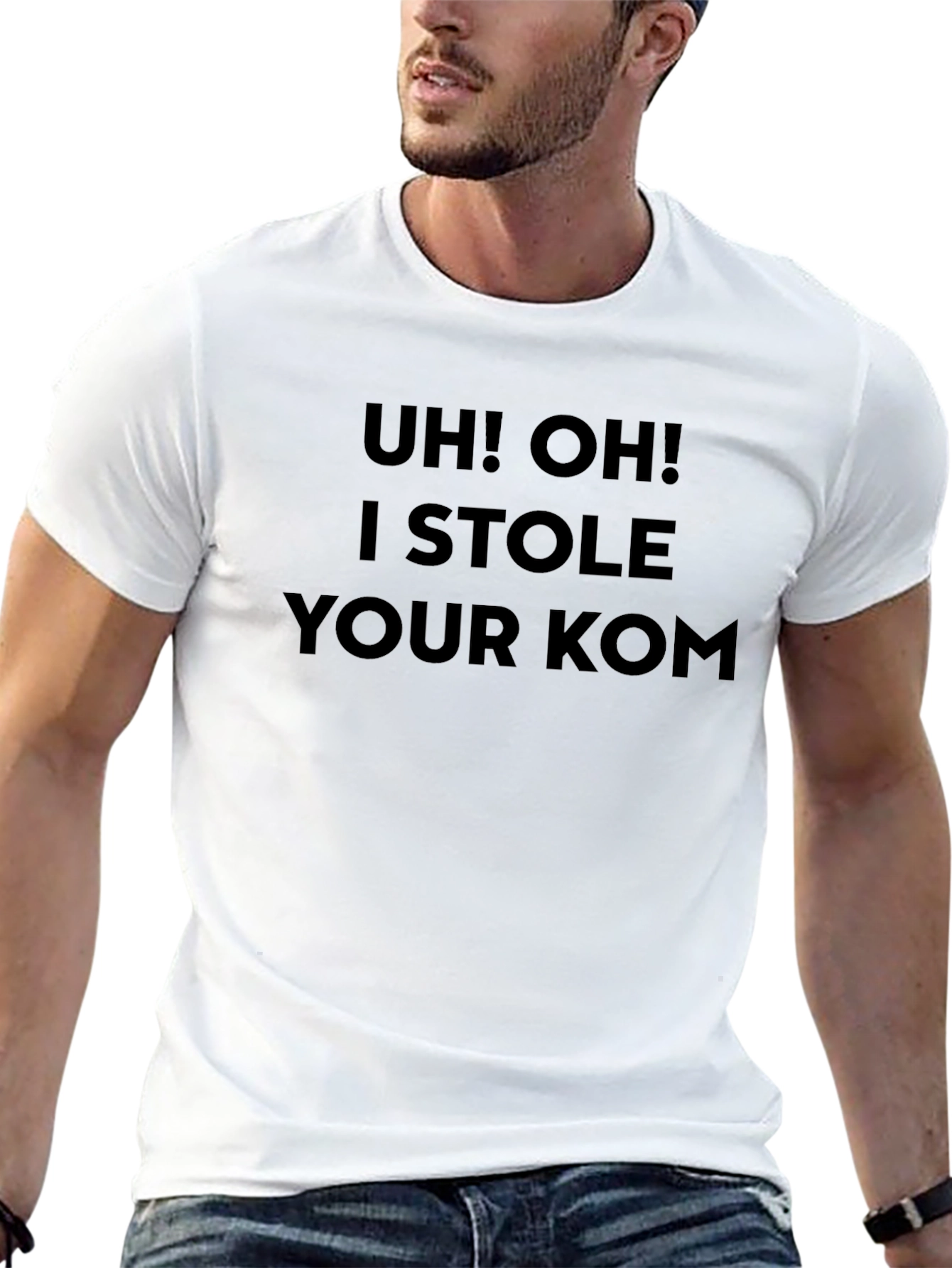 Uh! Oh! I Stole Your KOM T-Shirt