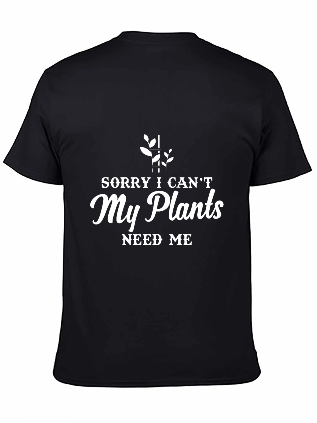 Plant Lover Graphic T-Shirt: Sorry I Cant