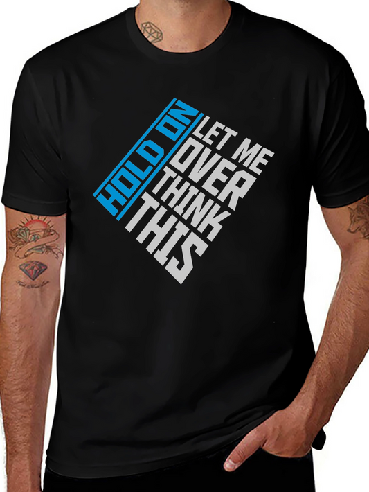 Hold On Let Me Over Think This Graphic Tee