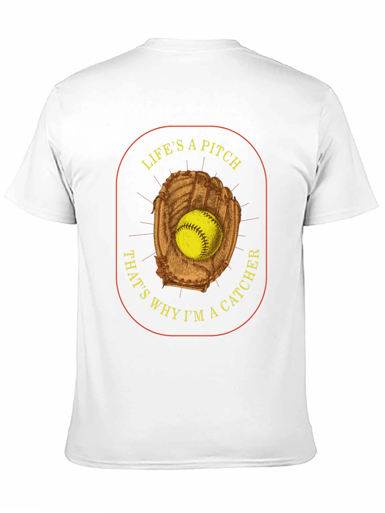 Lifes a Pitch Catcher T-Shirt