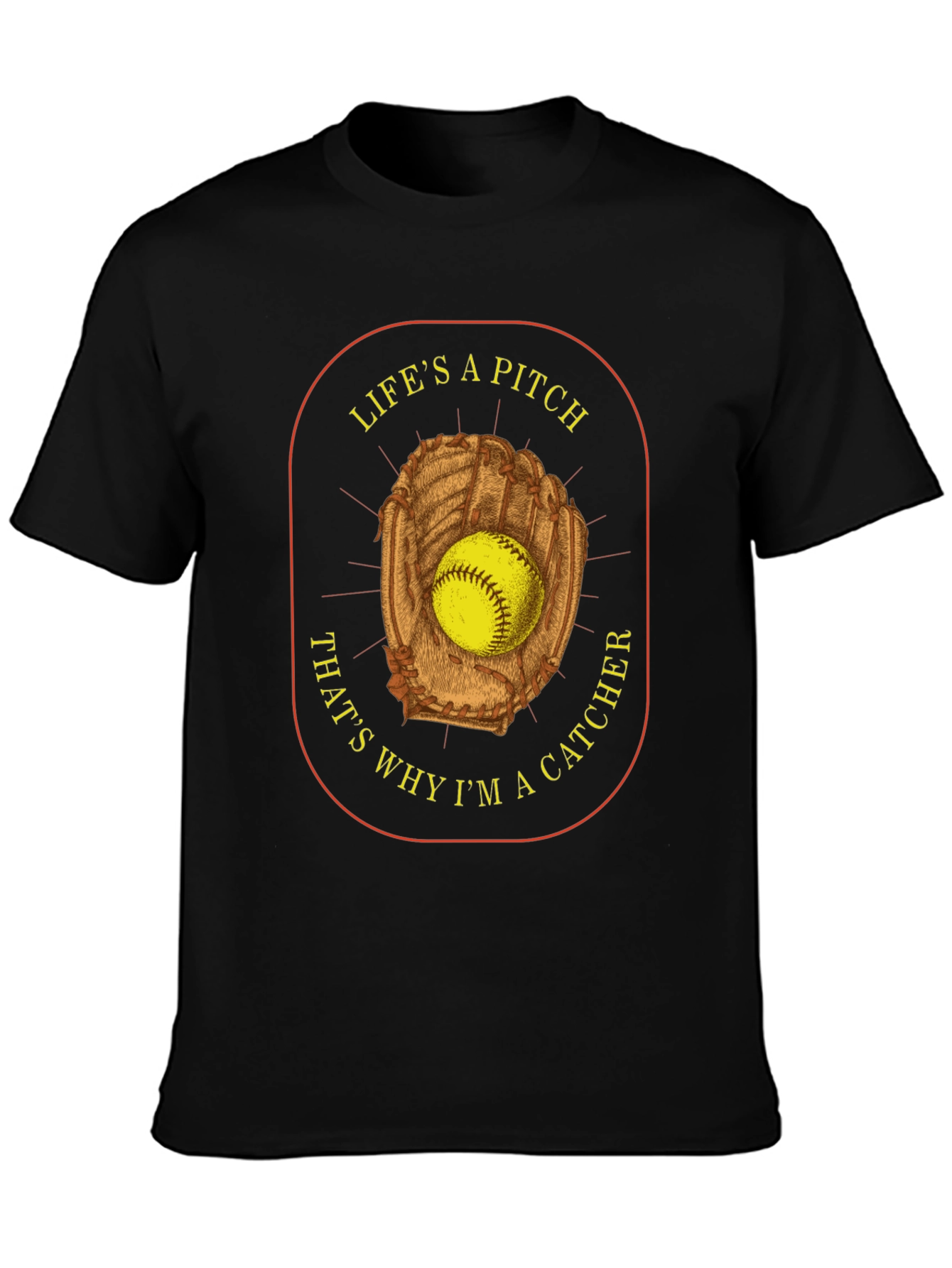 Lifes a Pitch Catcher T-Shirt