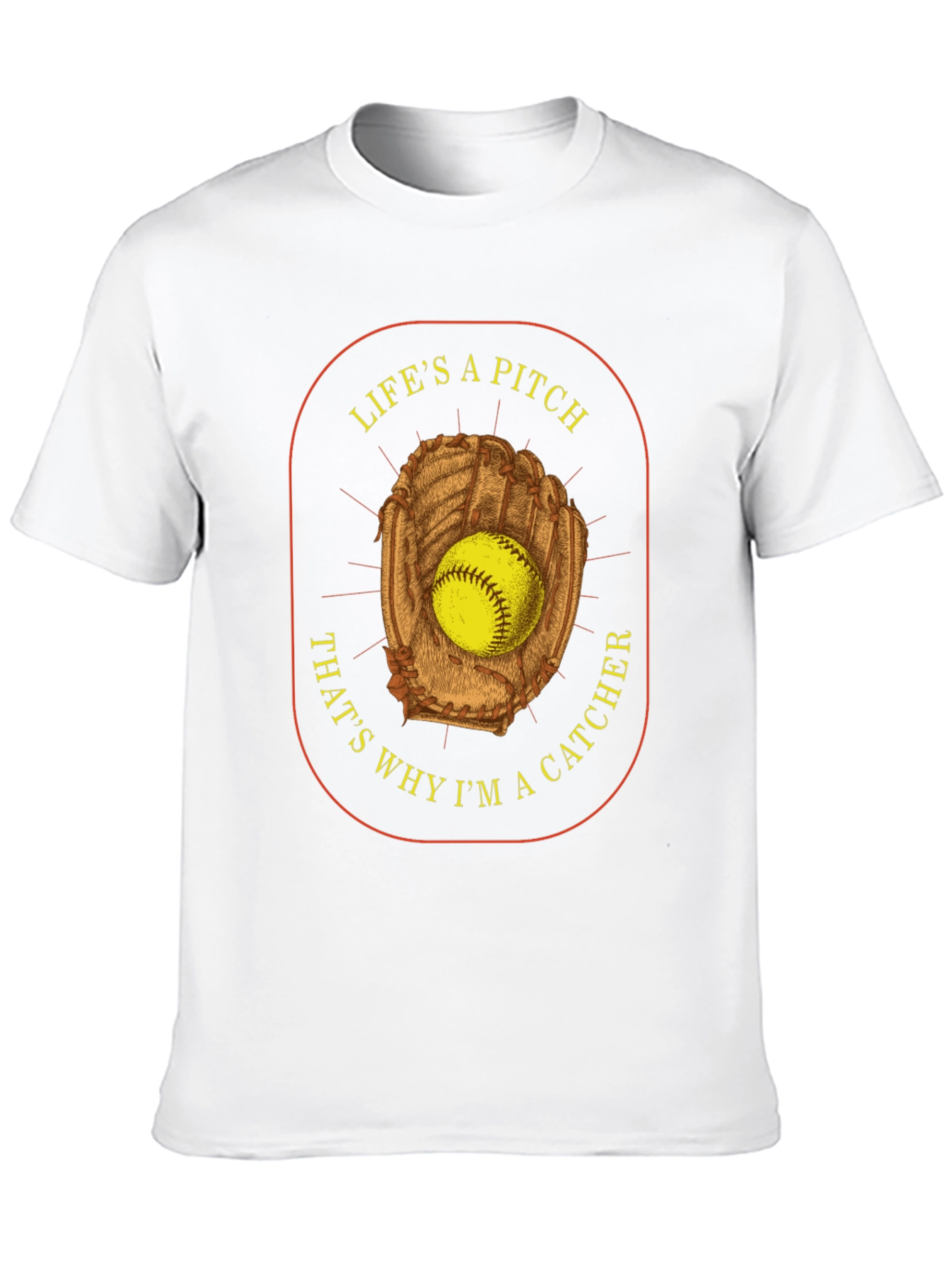 Lifes a Pitch Catcher T-Shirt