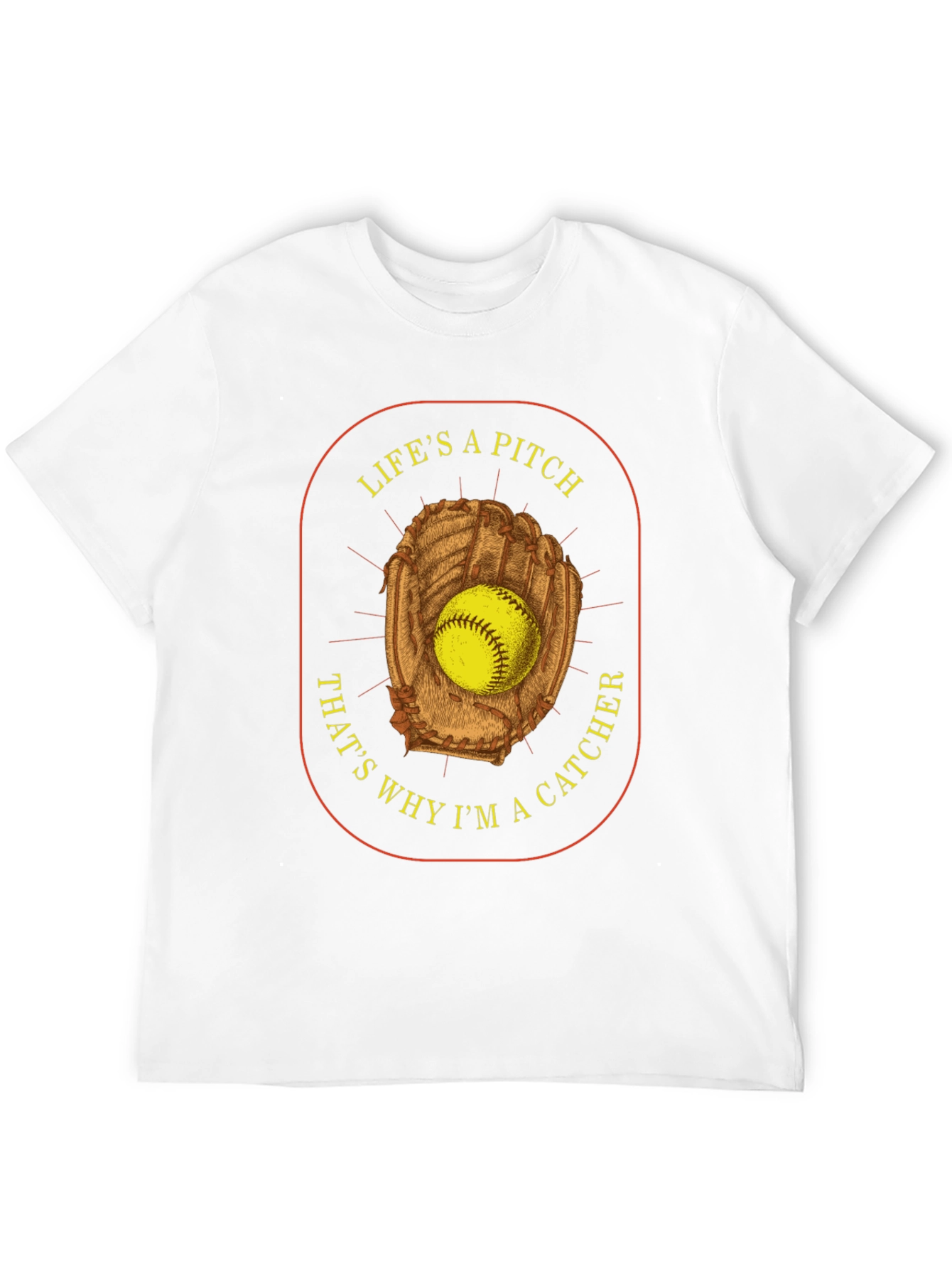 Lifes a Pitch Catcher T-Shirt
