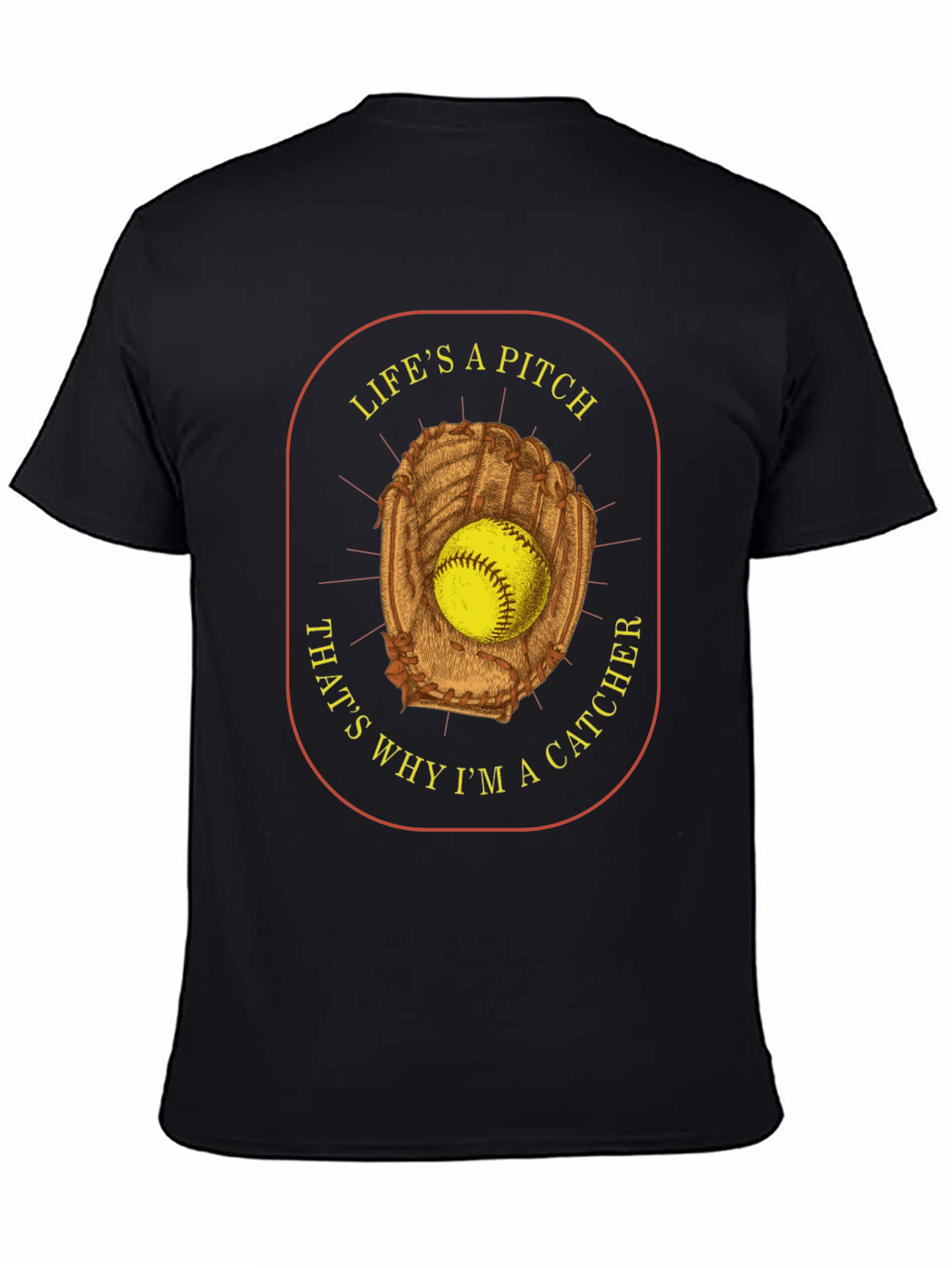 Lifes a Pitch Catcher T-Shirt