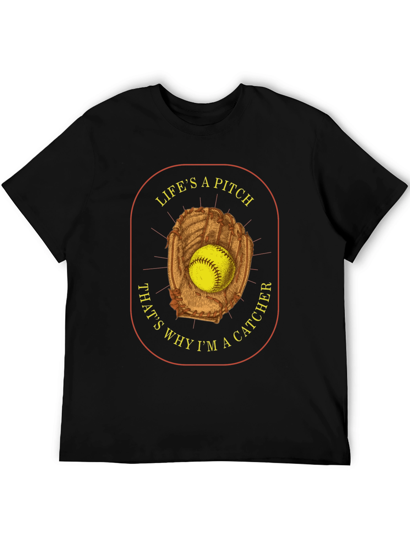 Lifes a Pitch Catcher T-Shirt