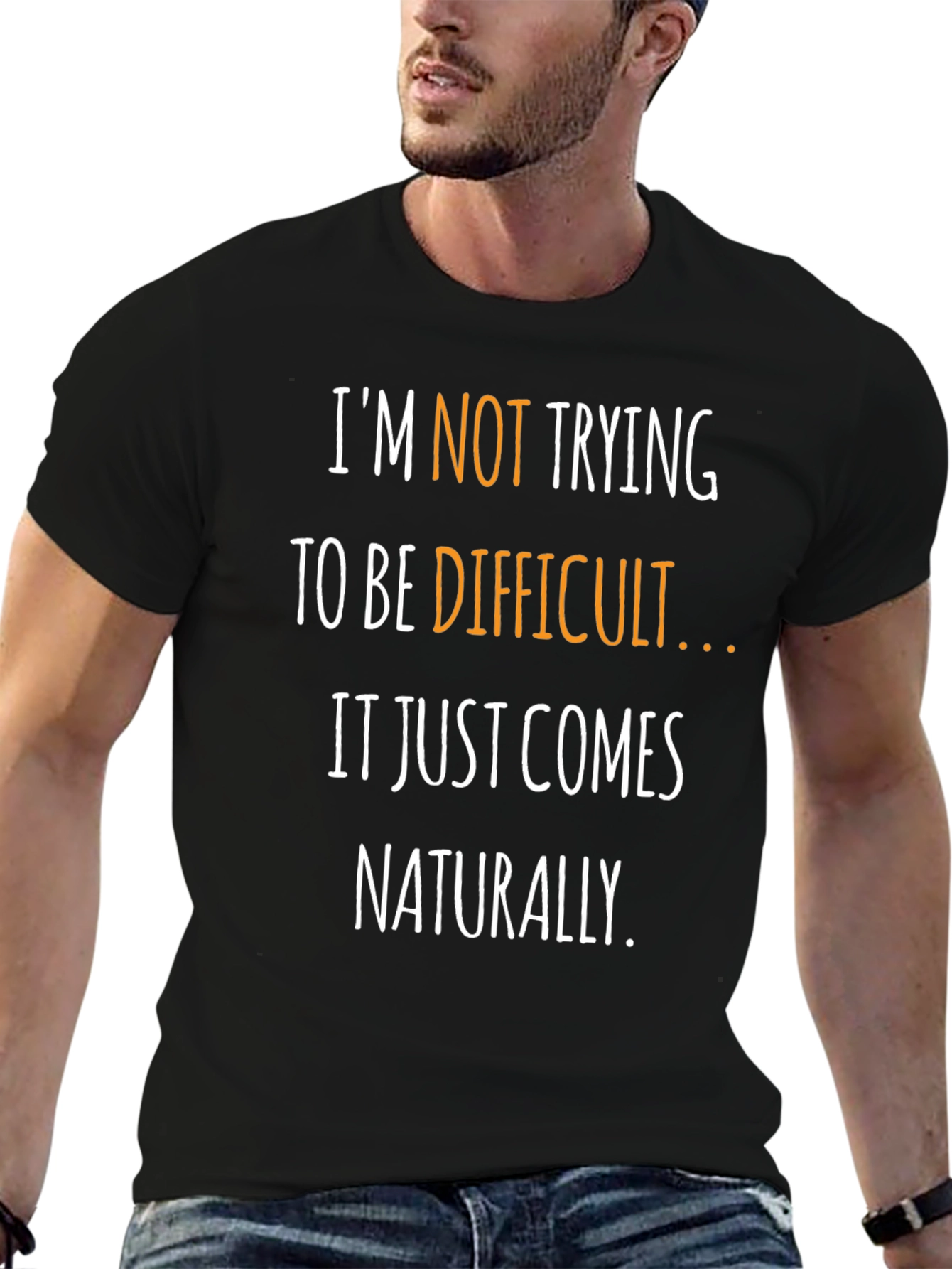 Funny Sarcastic T-Shirt - Naturally Difficult