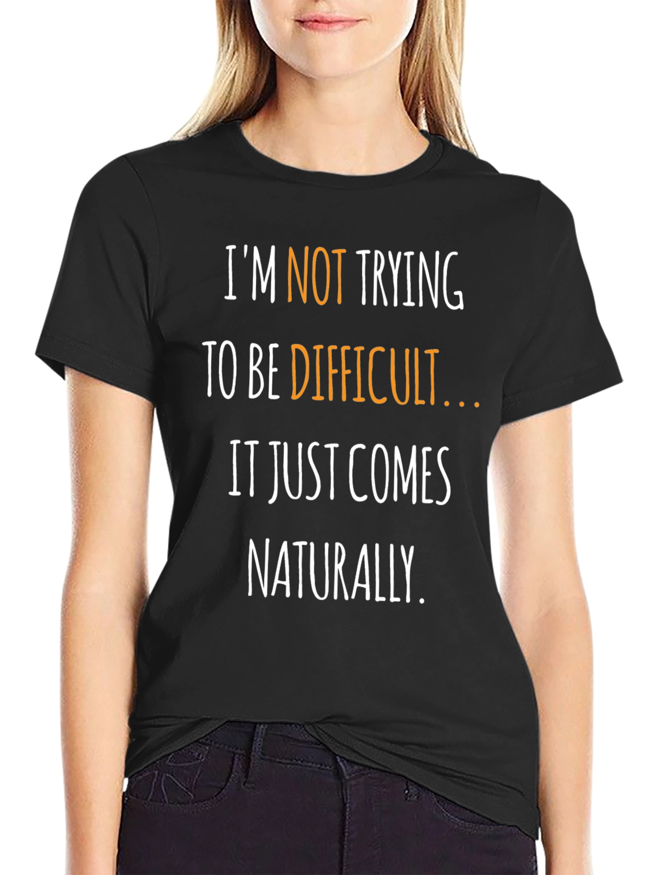 Funny Sarcastic T-Shirt - Naturally Difficult