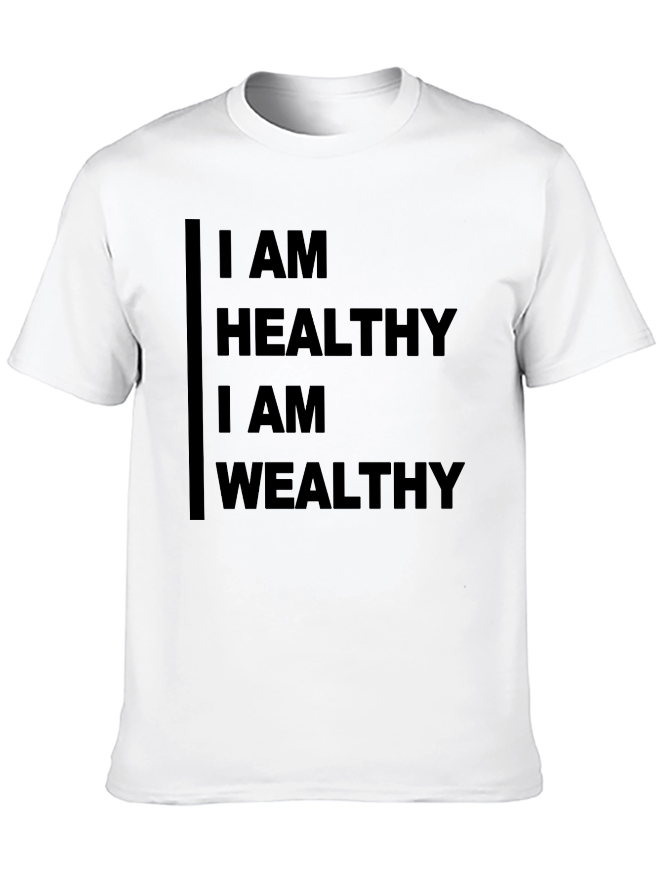 I AM HEALTHY I AM WEALTHY Black T-Shirt