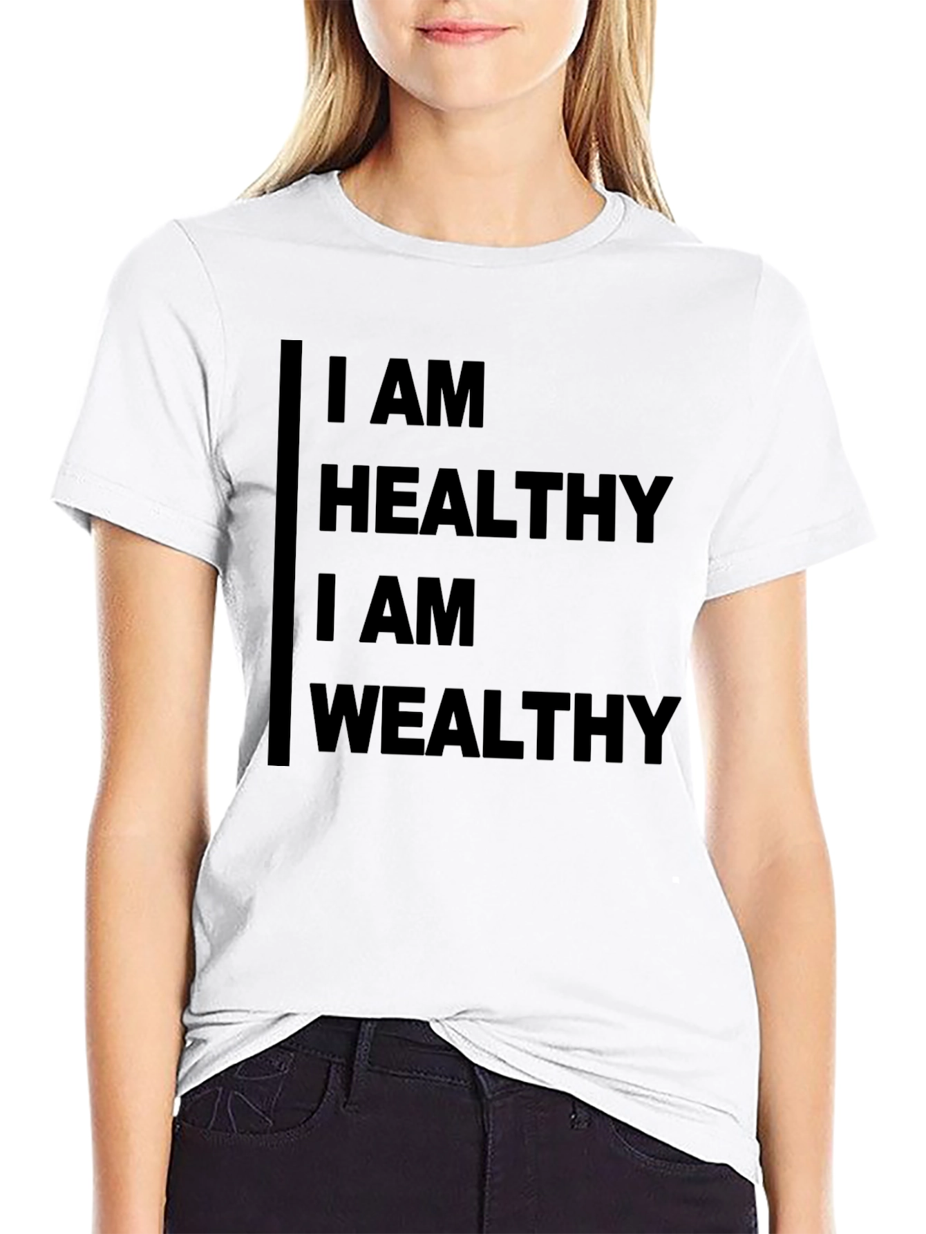 I AM HEALTHY I AM WEALTHY Black T-Shirt