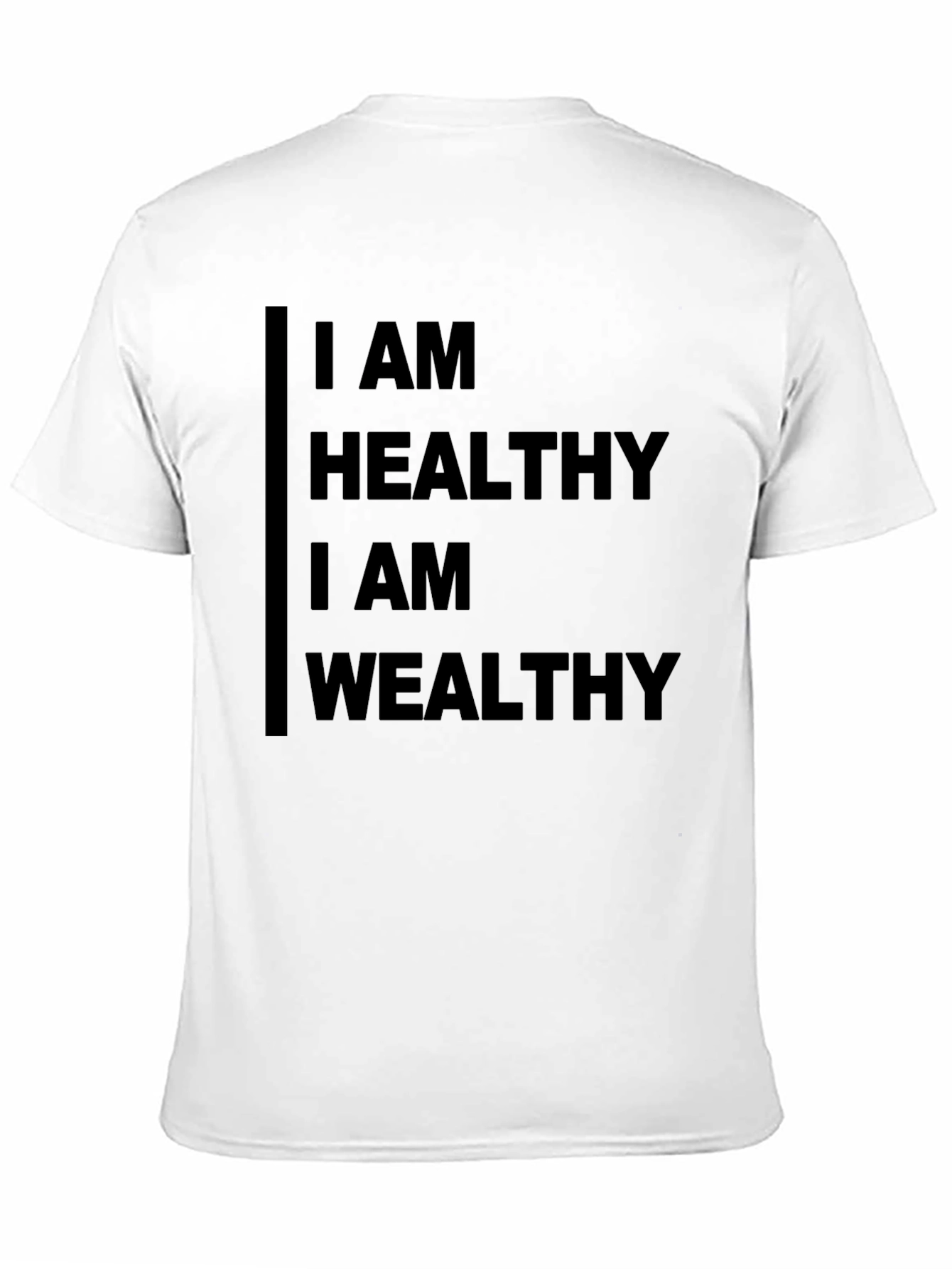 I AM HEALTHY I AM WEALTHY Black T-Shirt