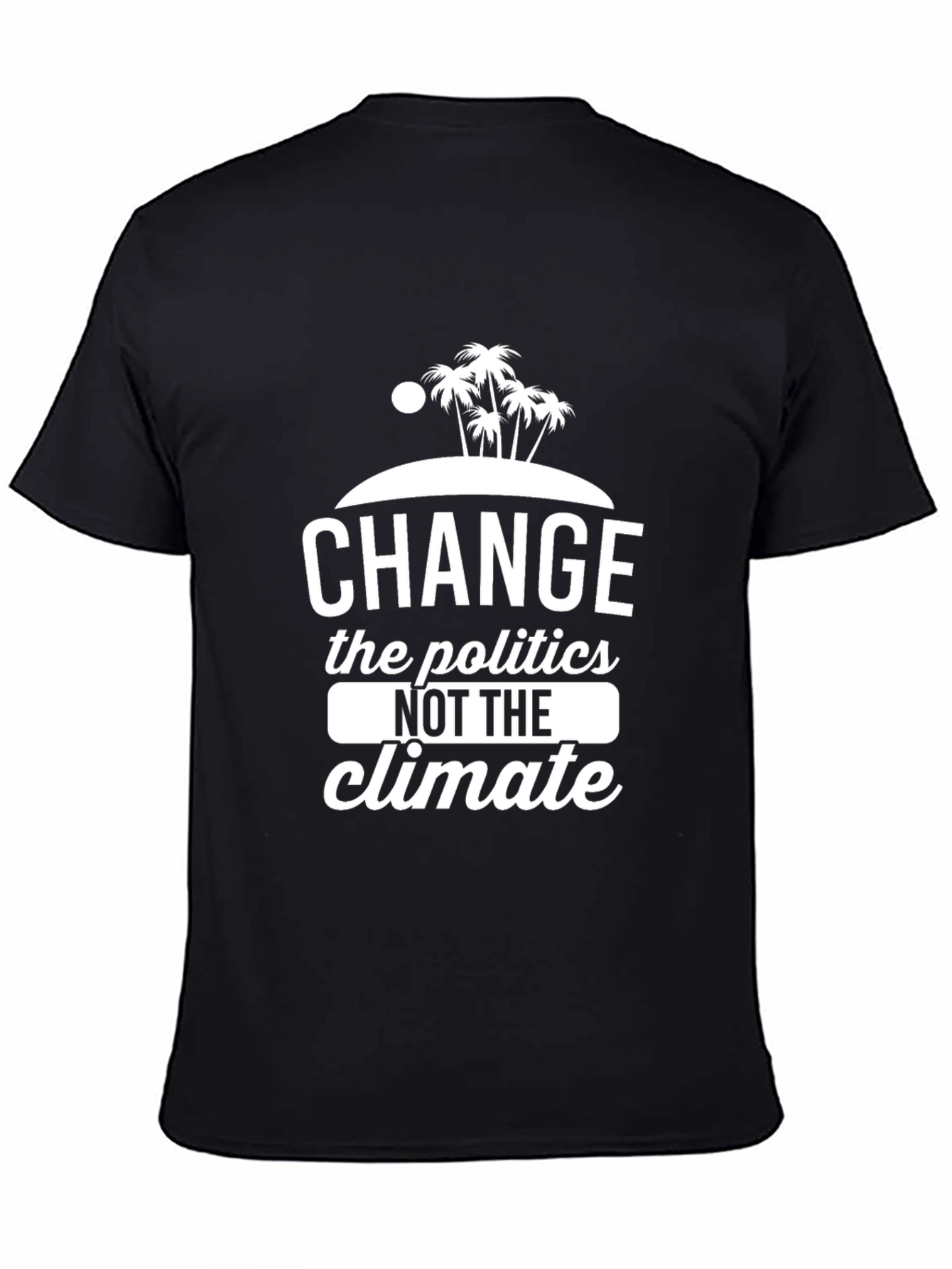 Change Politics Not Climate Black T-Shirt