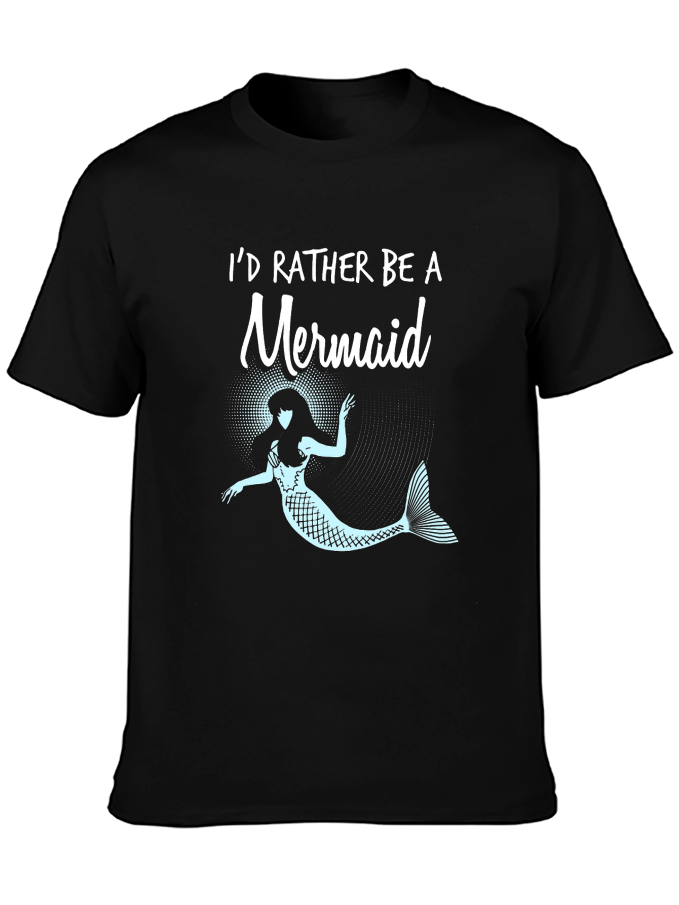 Id Rather Be a Mermaid T-Shirt