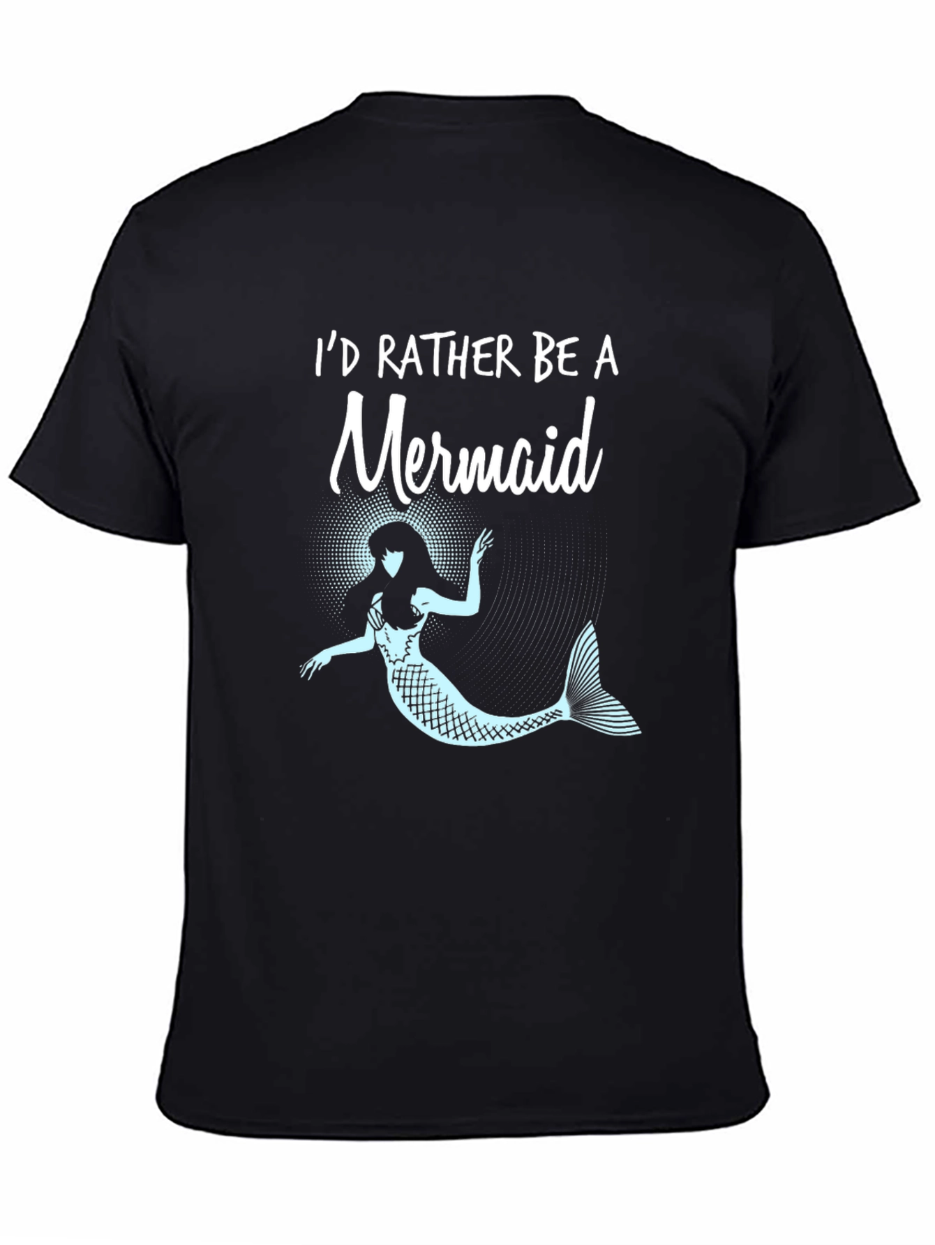 Id Rather Be a Mermaid T-Shirt