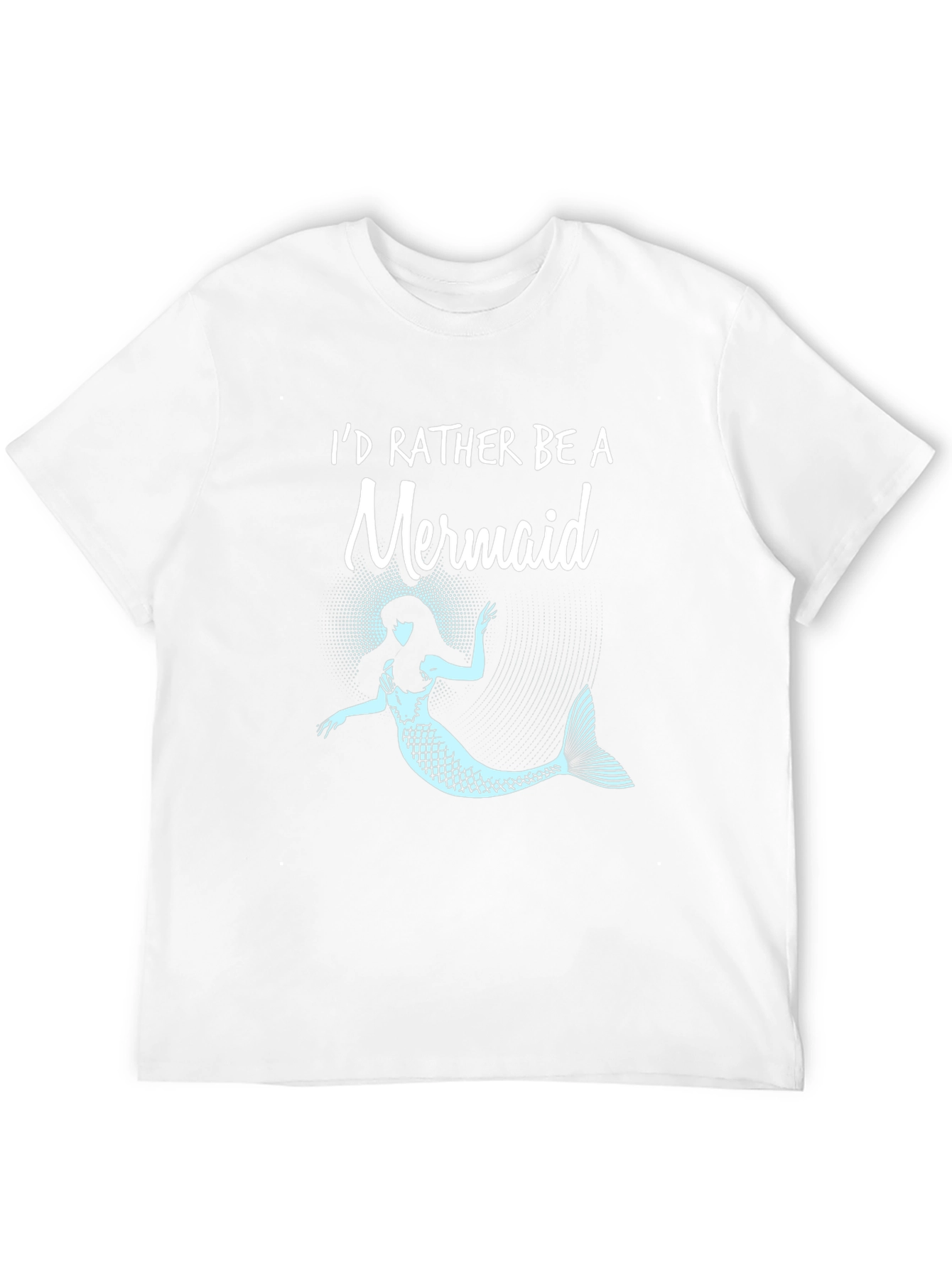 Id Rather Be a Mermaid T-Shirt