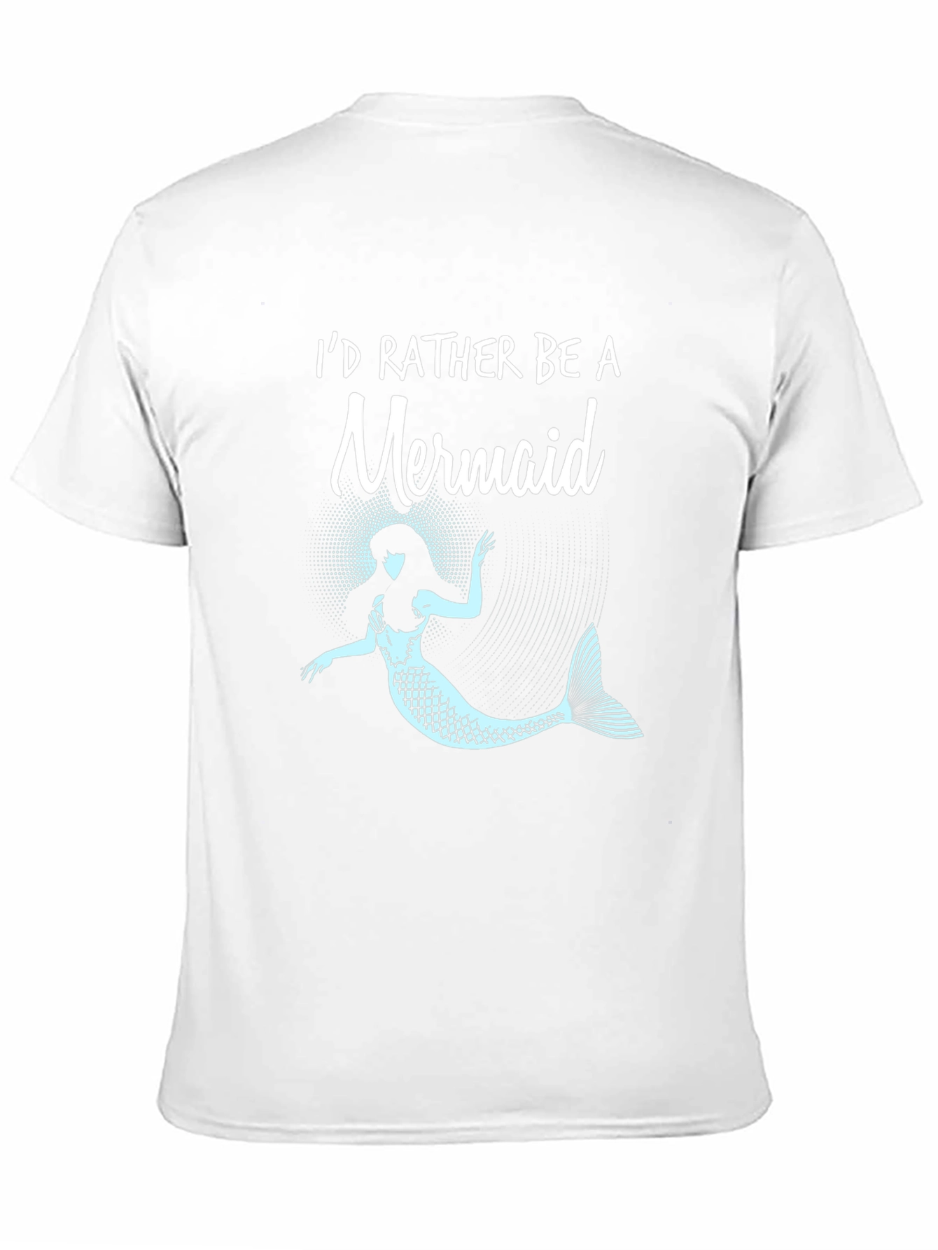 Id Rather Be a Mermaid T-Shirt