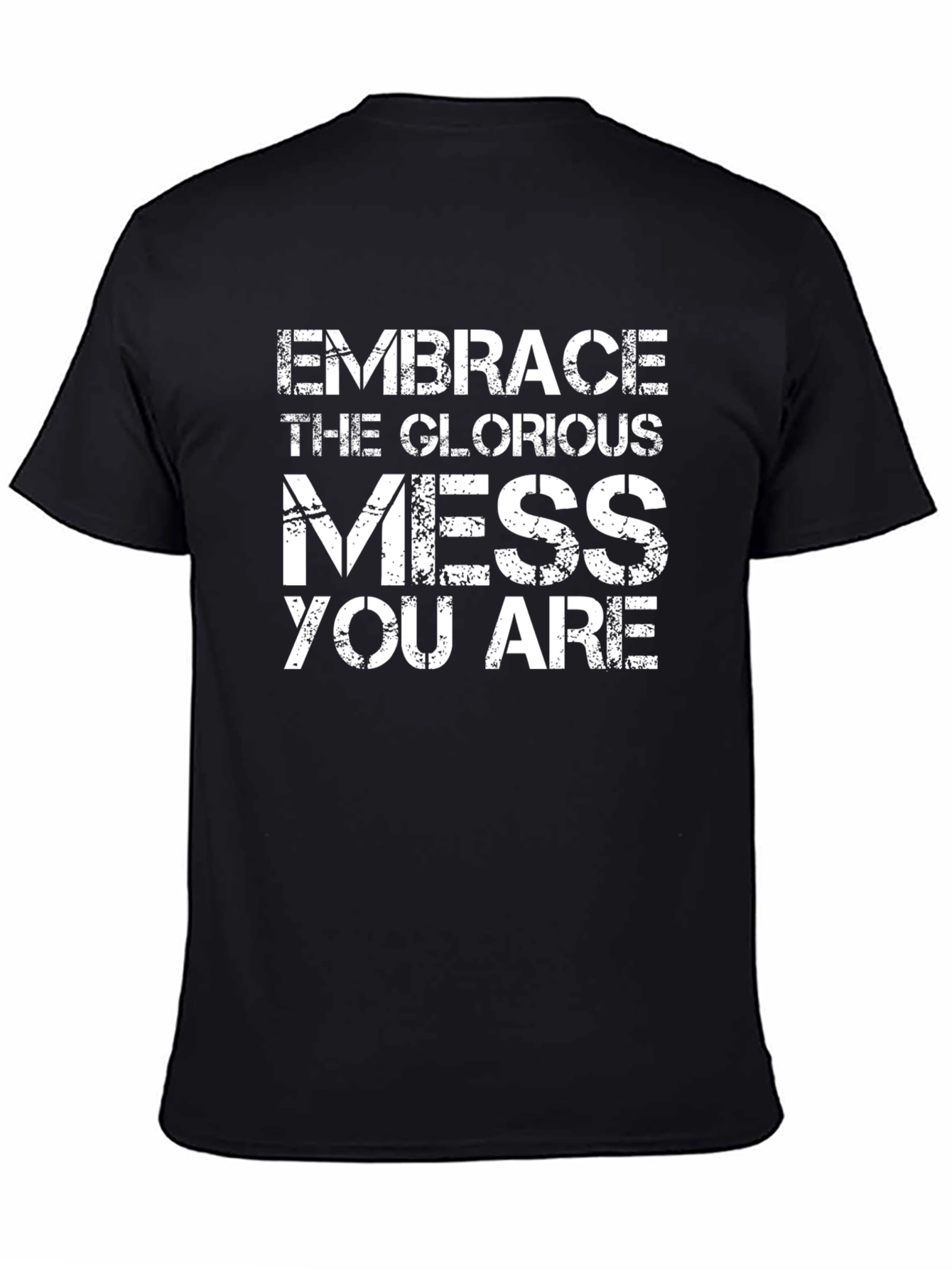 Embrace the Mess Graphic Tee - Inspirational T-Shirt