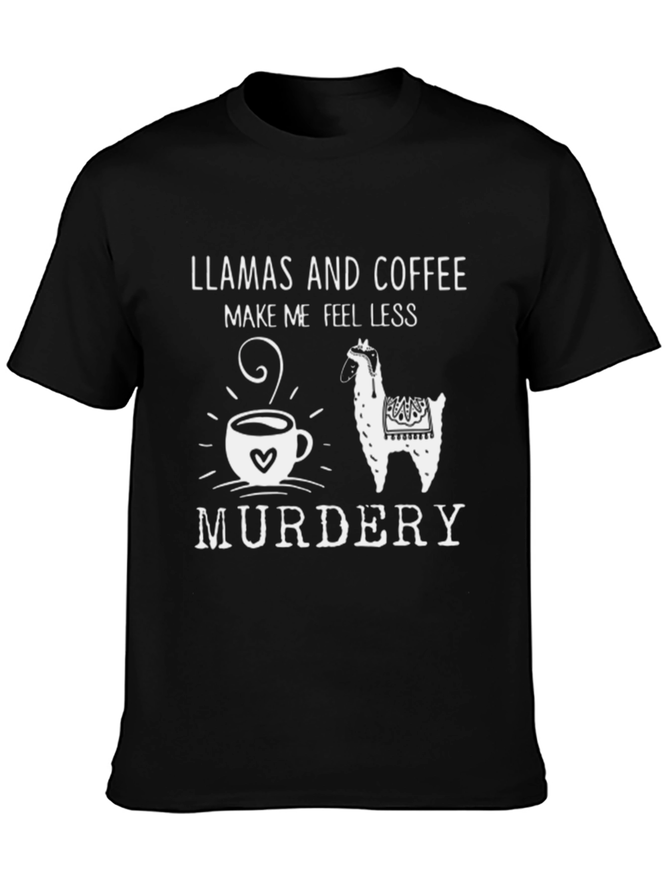 Llamas & Coffee Make Me Feel Less Murdery T-Shirt