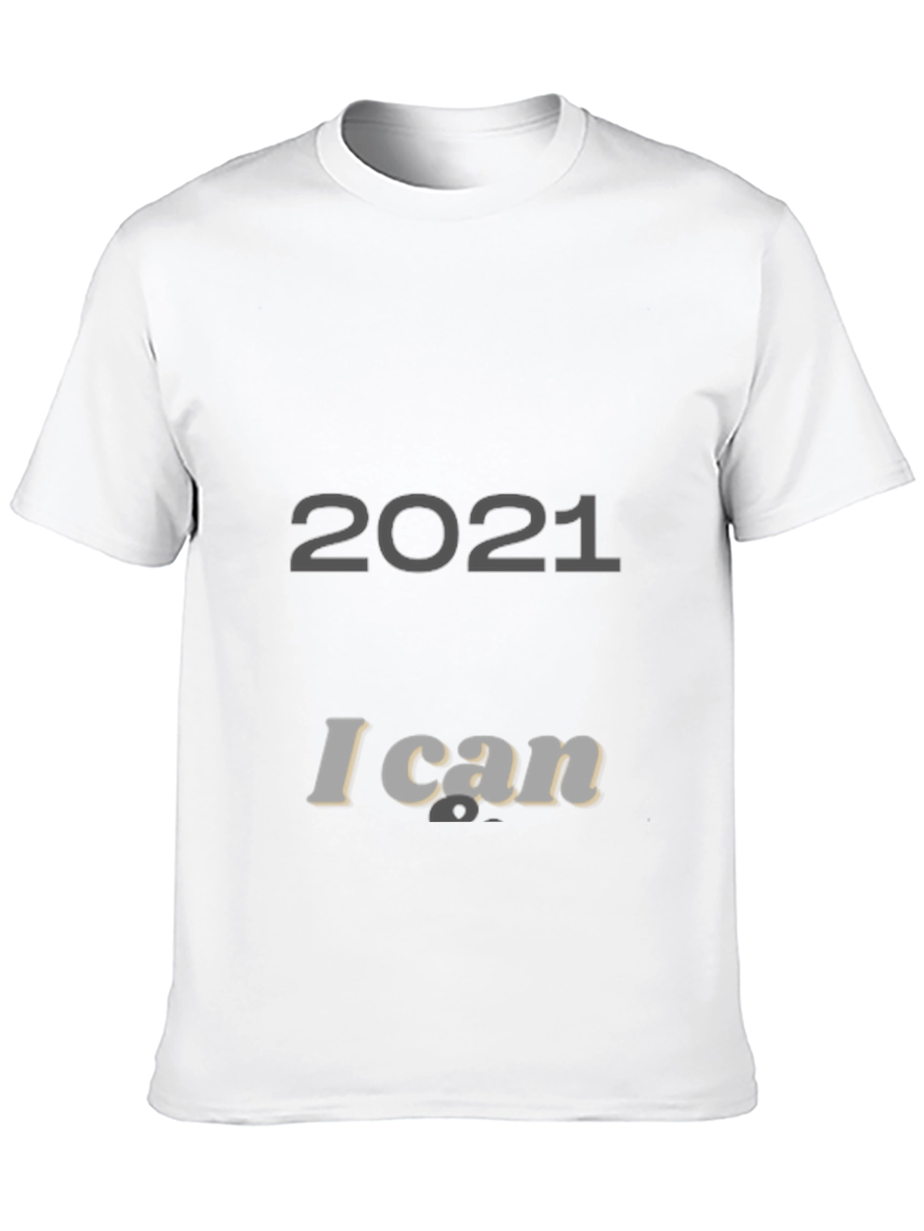 2021 I Can T-Shirt