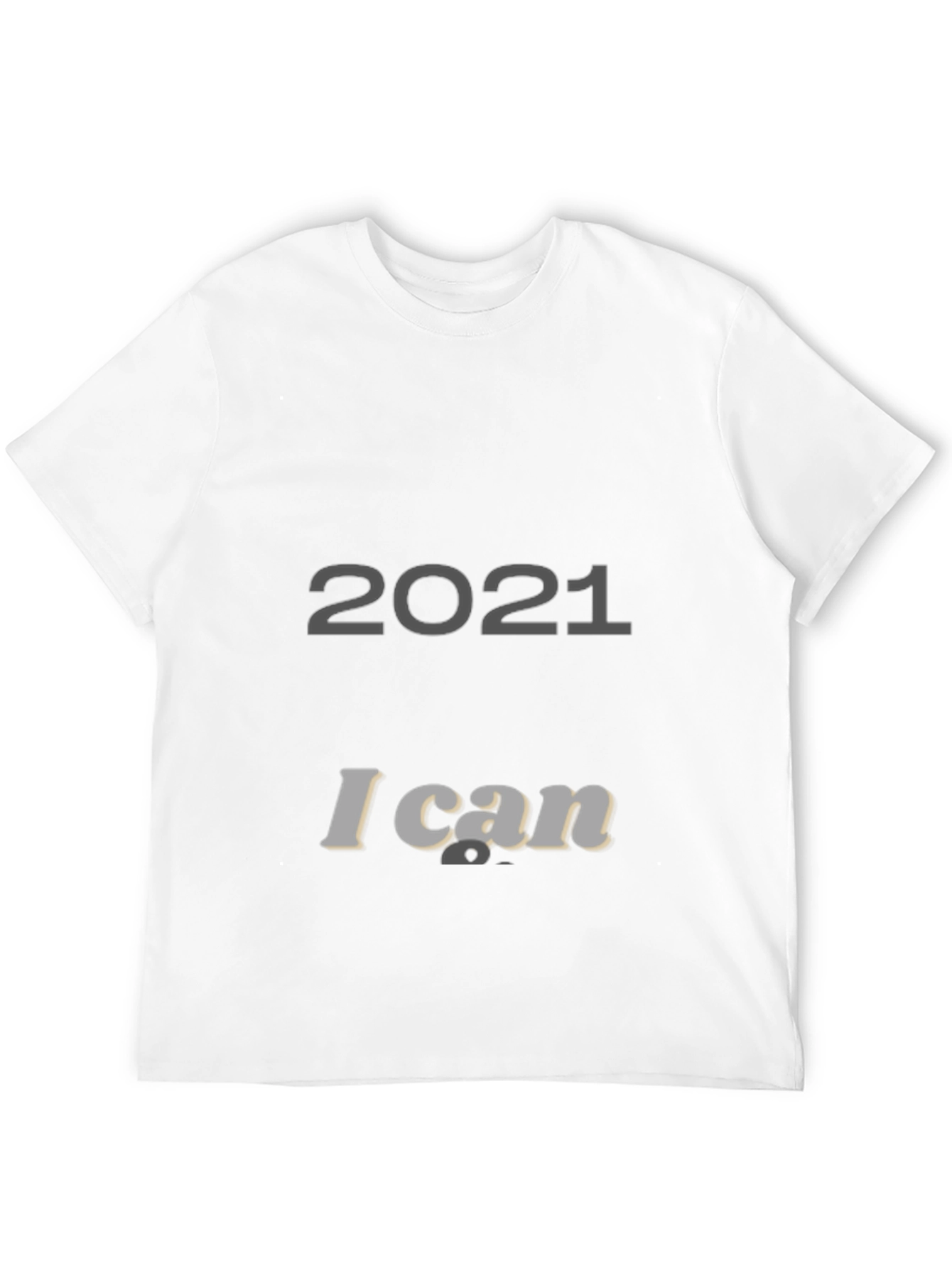 2021 I Can T-Shirt