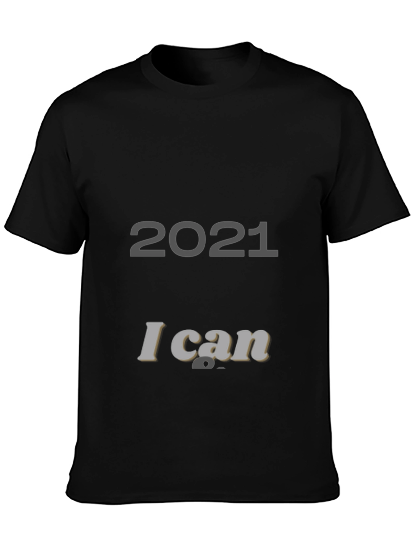 2021 I Can T-Shirt