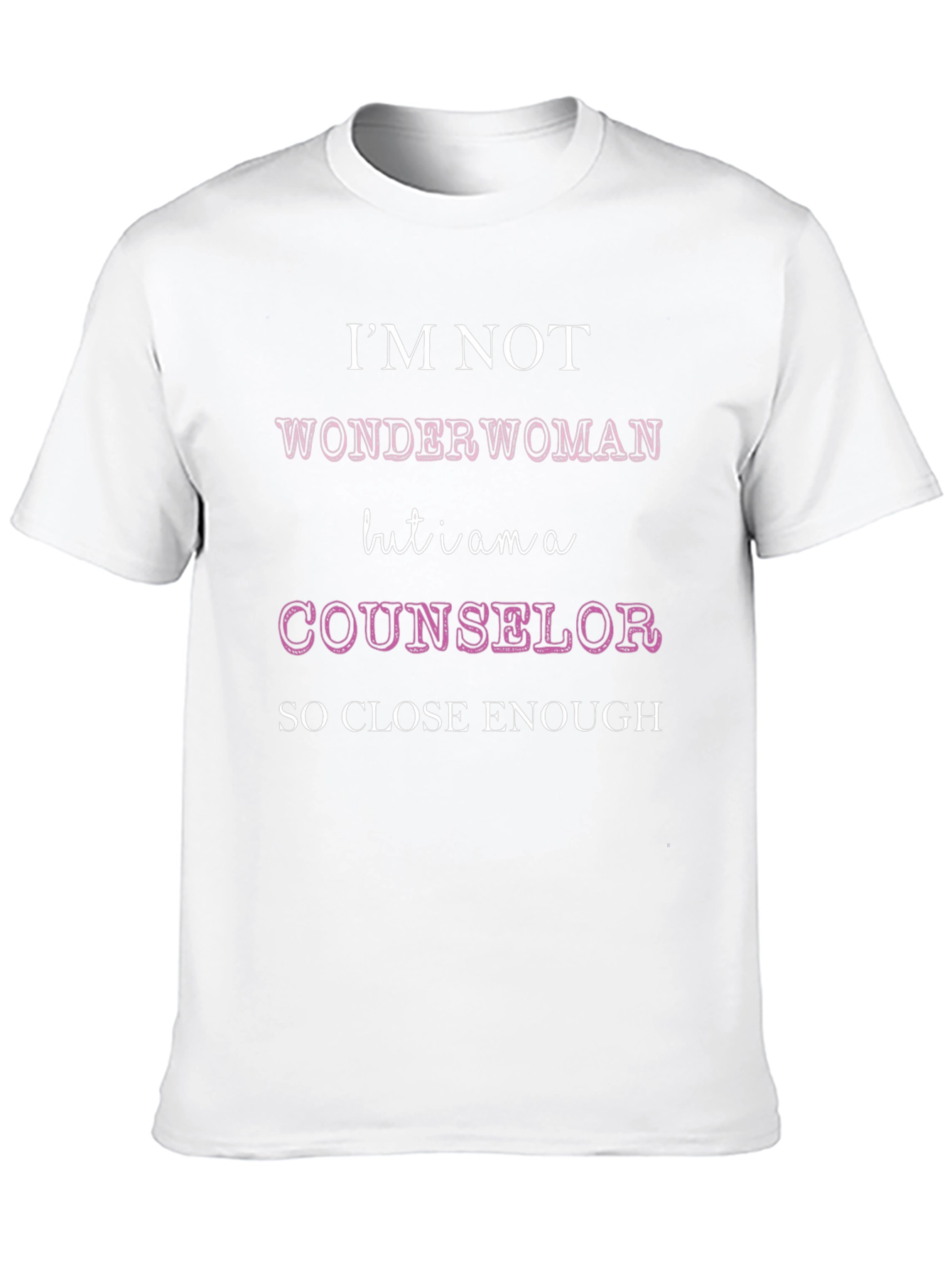 Counselor T-Shirt: Im Not Wonder Woman