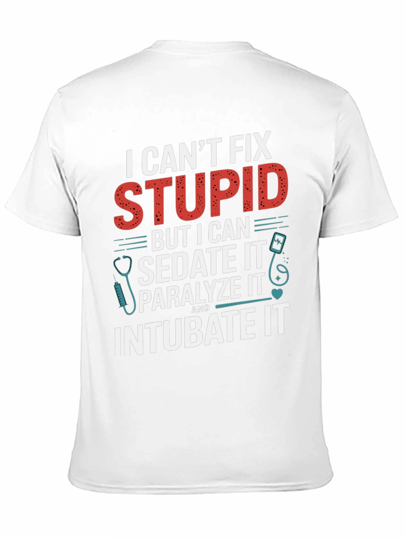 Funny Doctor/Nurse T-Shirt - Cant Fix Stupid