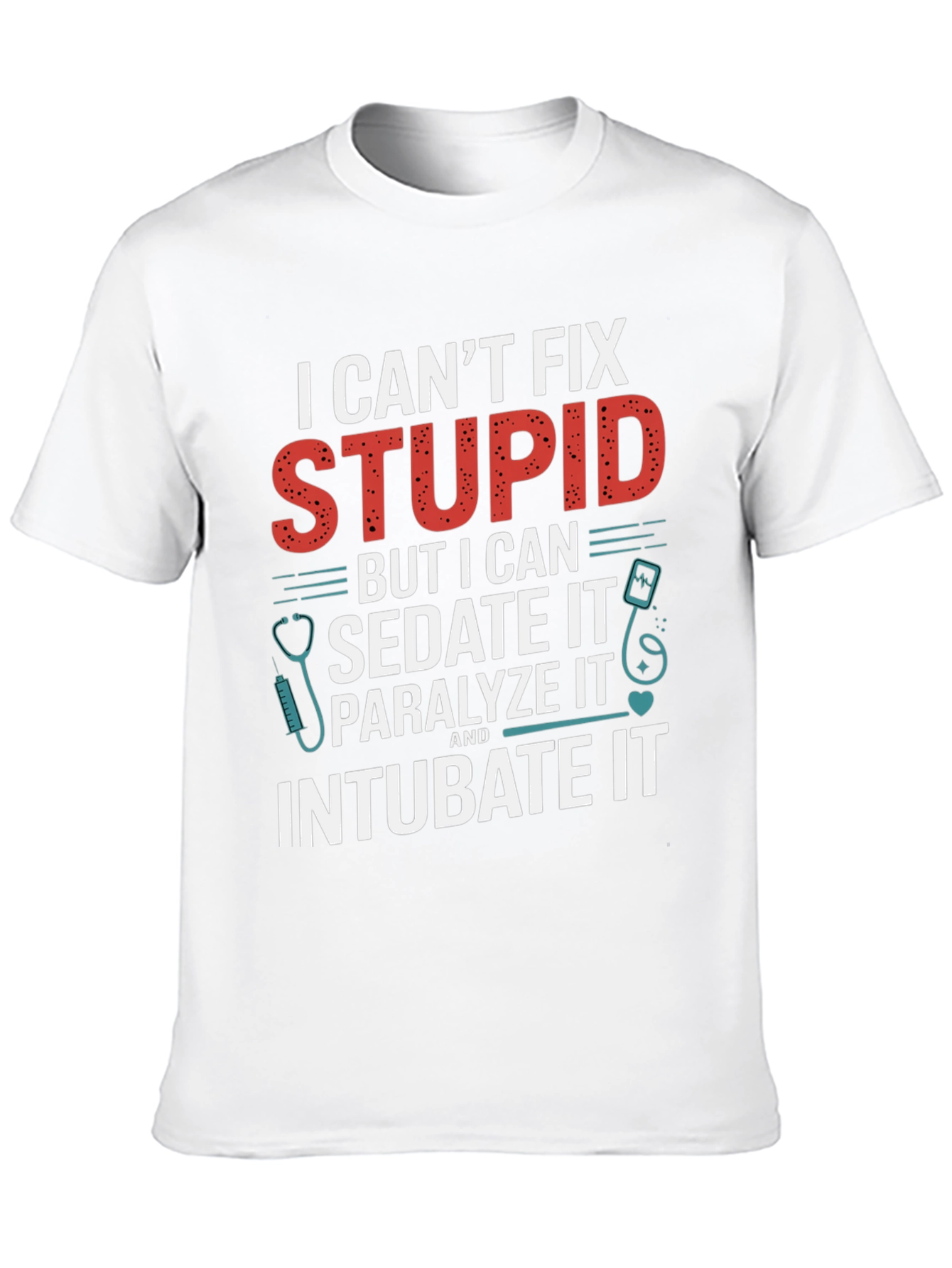 Funny Doctor/Nurse T-Shirt - Cant Fix Stupid