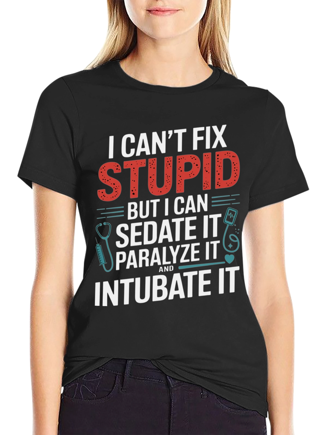 Funny Doctor/Nurse T-Shirt - Cant Fix Stupid