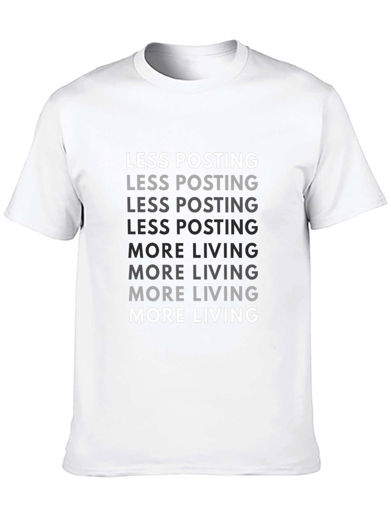 Less Posting More Living Graphic Tee