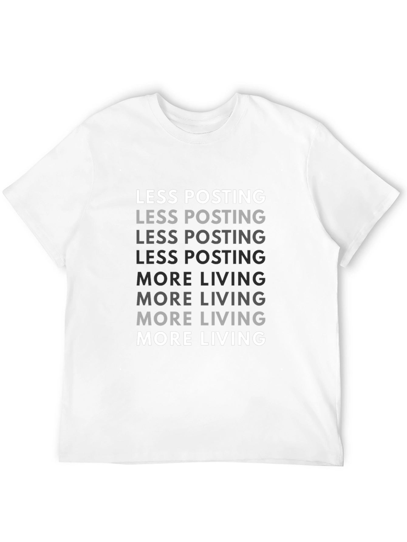 Less Posting More Living Graphic Tee