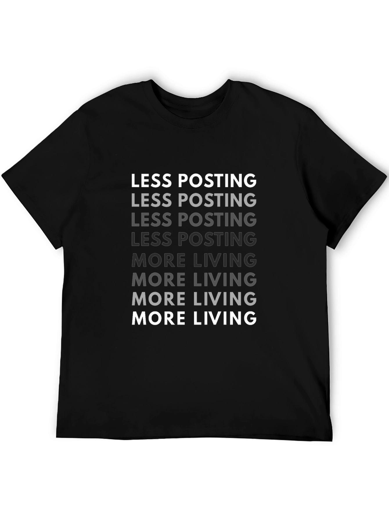 Less Posting More Living Graphic Tee