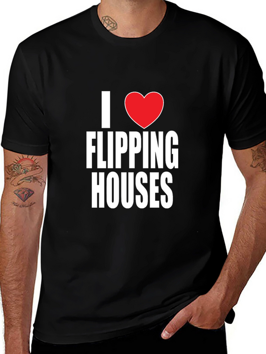 I Love Flipping Houses Graphic Tee - Black Cotton T-Shirt