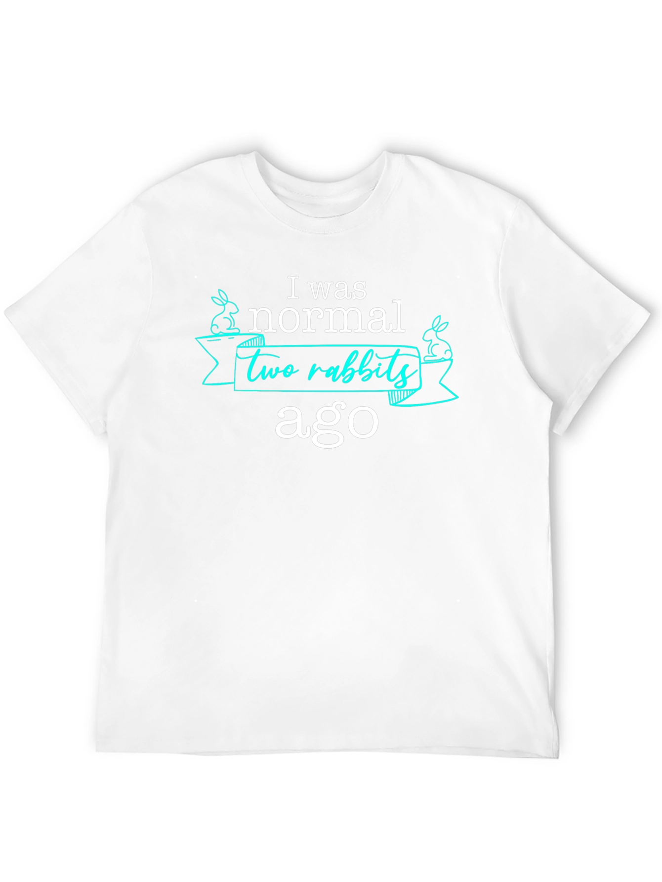 I Was Normal Two Rabbits Ago T-Shirt