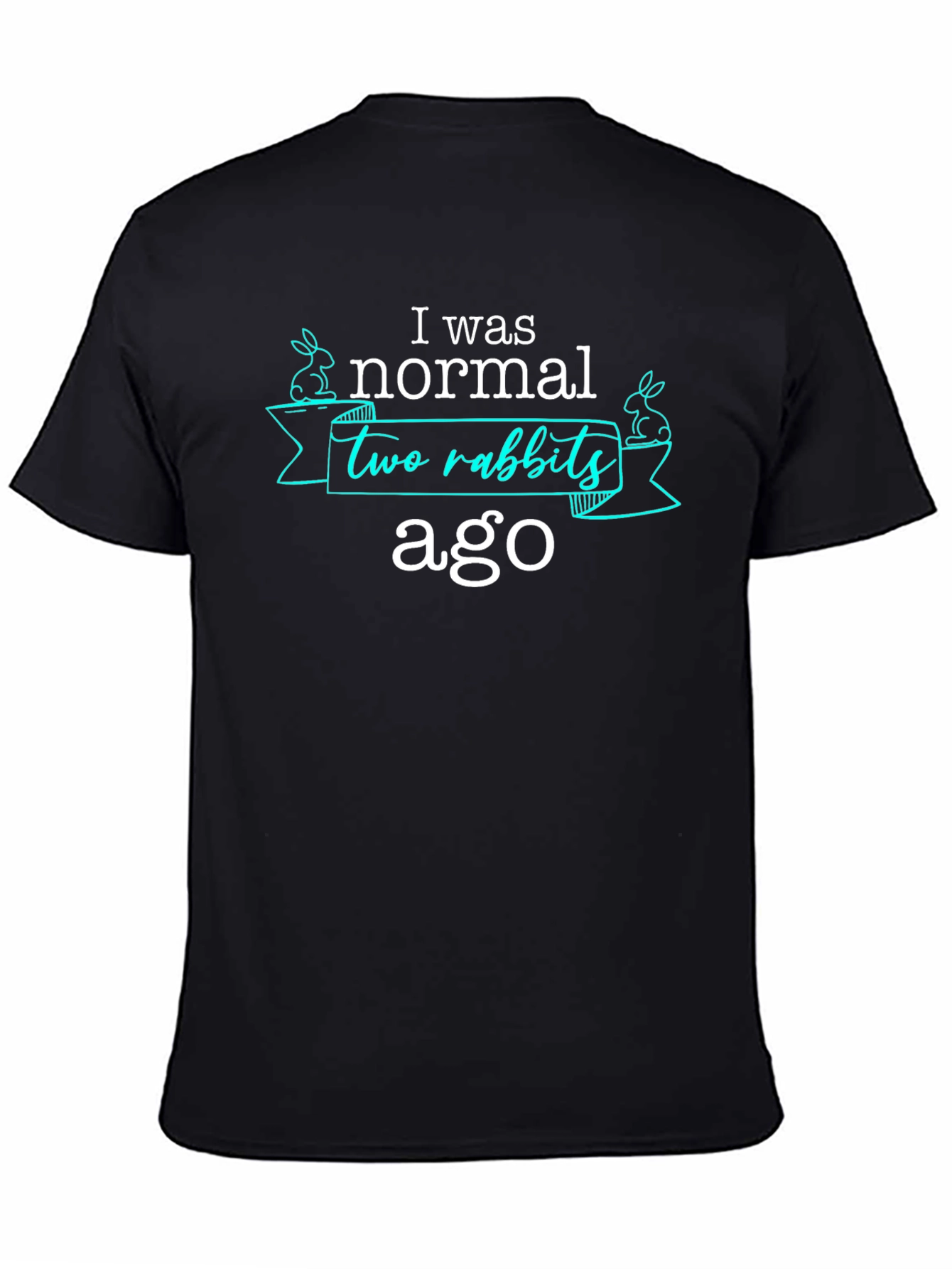 I Was Normal Two Rabbits Ago T-Shirt