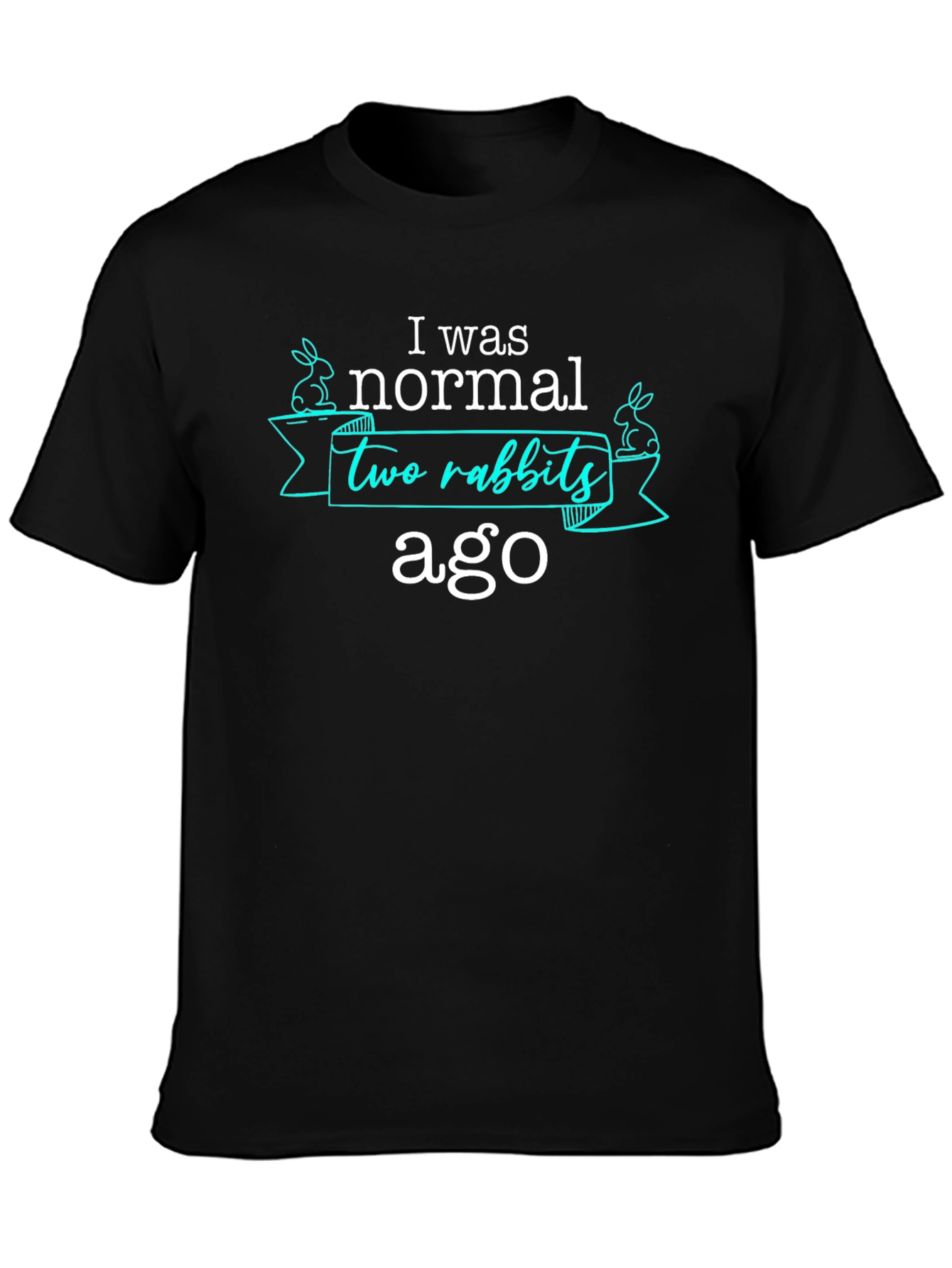 I Was Normal Two Rabbits Ago T-Shirt
