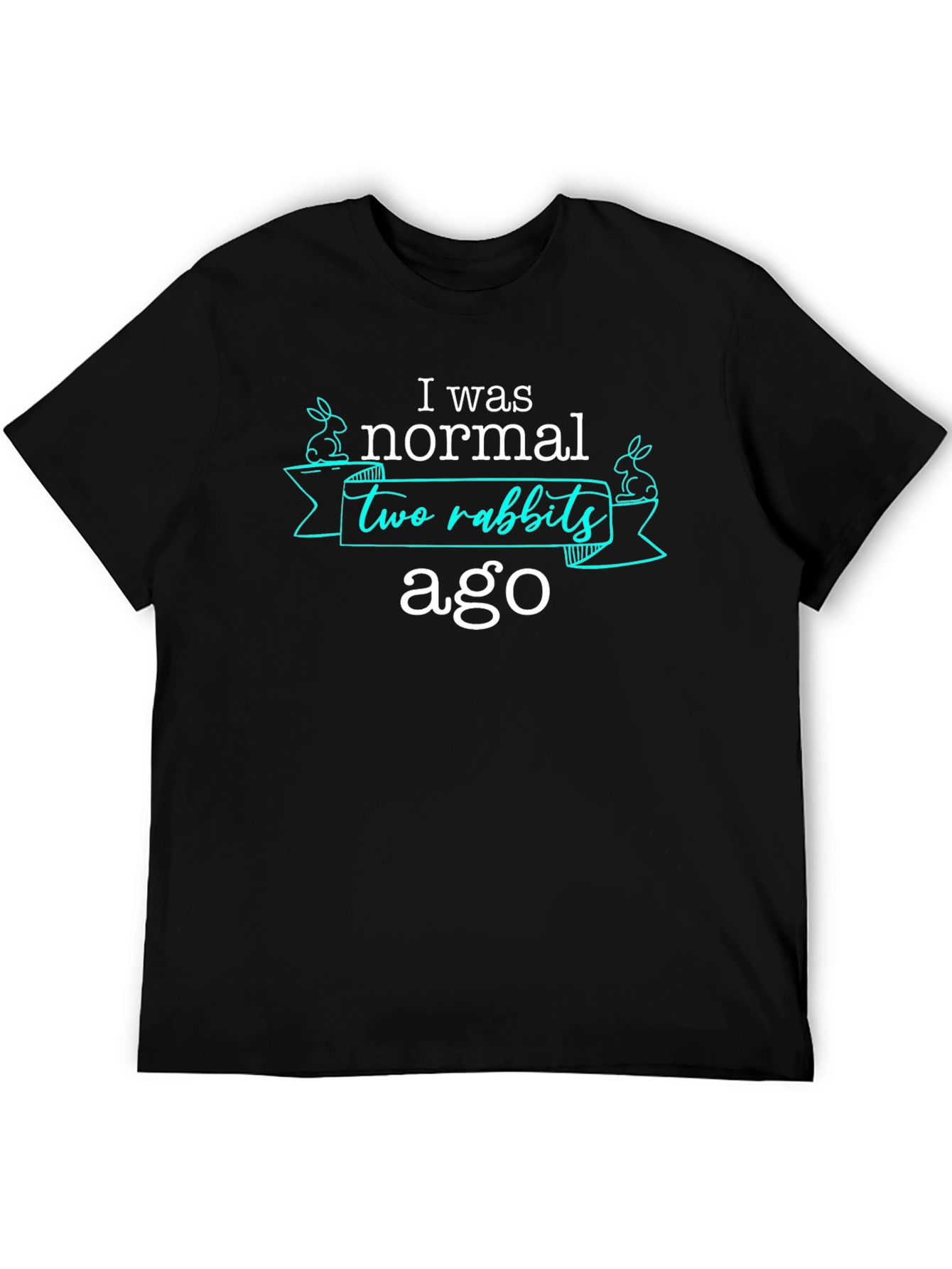 I Was Normal Two Rabbits Ago T-Shirt