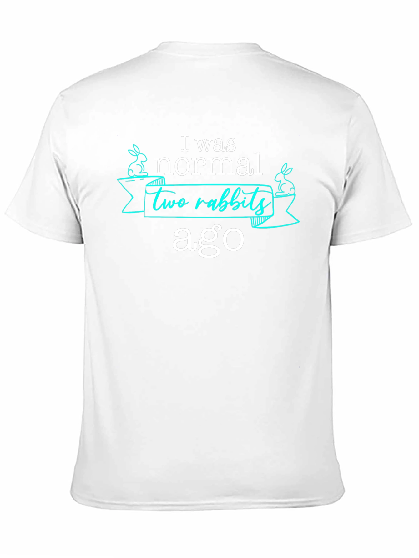 I Was Normal Two Rabbits Ago T-Shirt