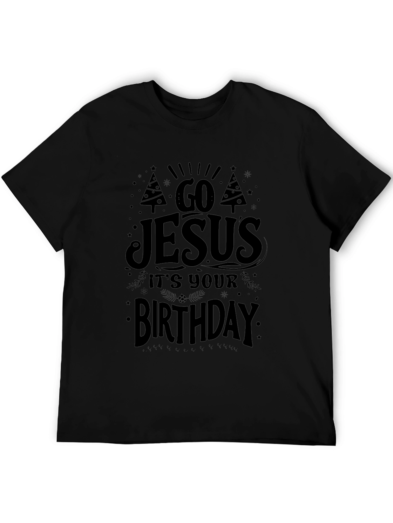 Go Jesus Its Your Birthday Black Graphic Tee