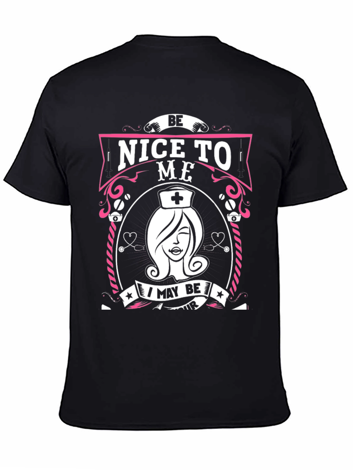 Be Nice To Me Nurse T-Shirt - Unisex