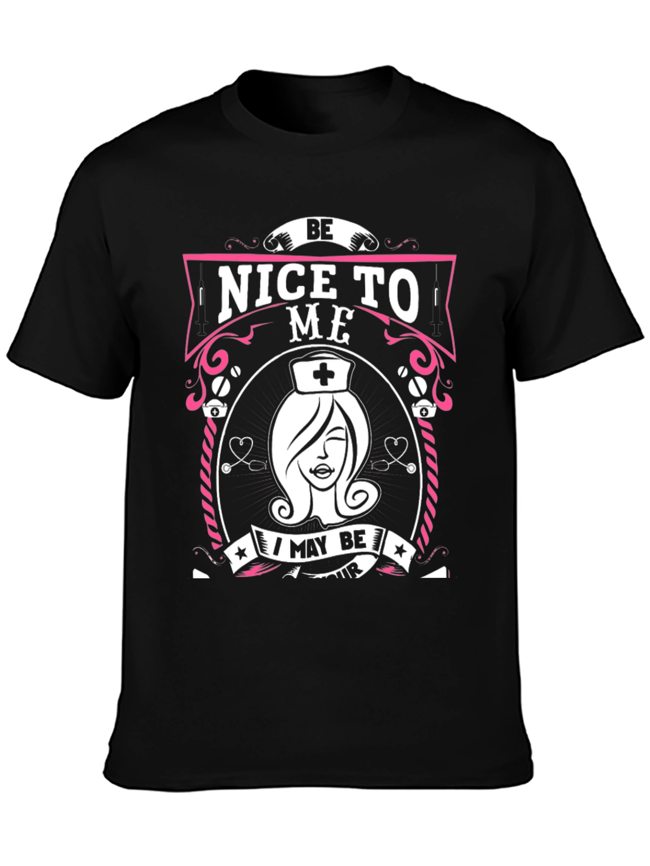 Be Nice To Me Nurse T-Shirt - Unisex