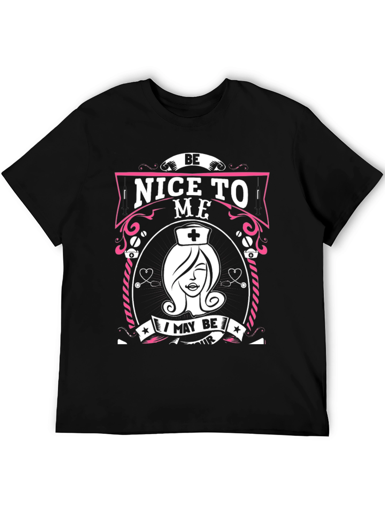 Be Nice To Me Nurse T-Shirt - Unisex