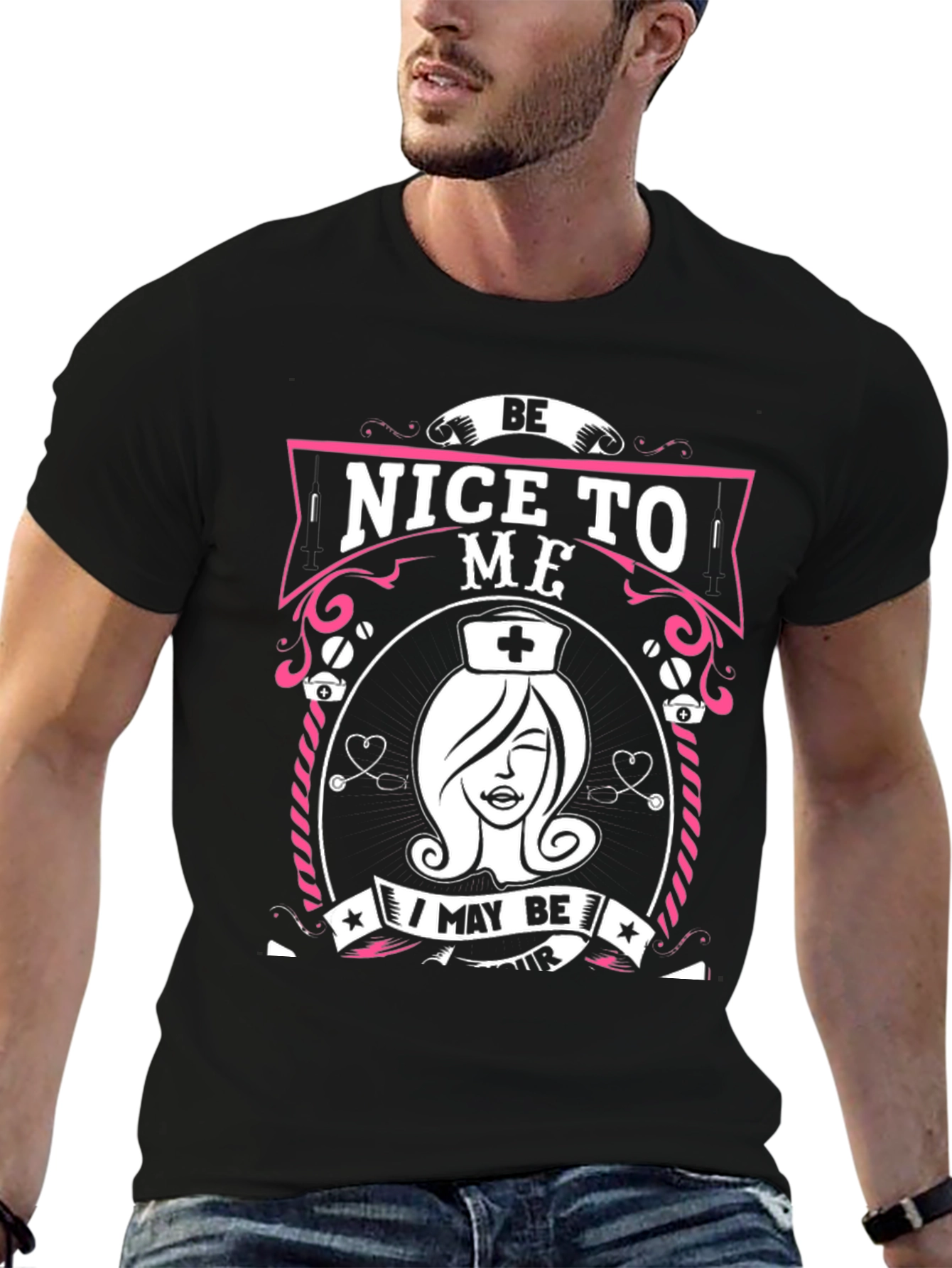 Be Nice To Me Nurse T-Shirt - Unisex