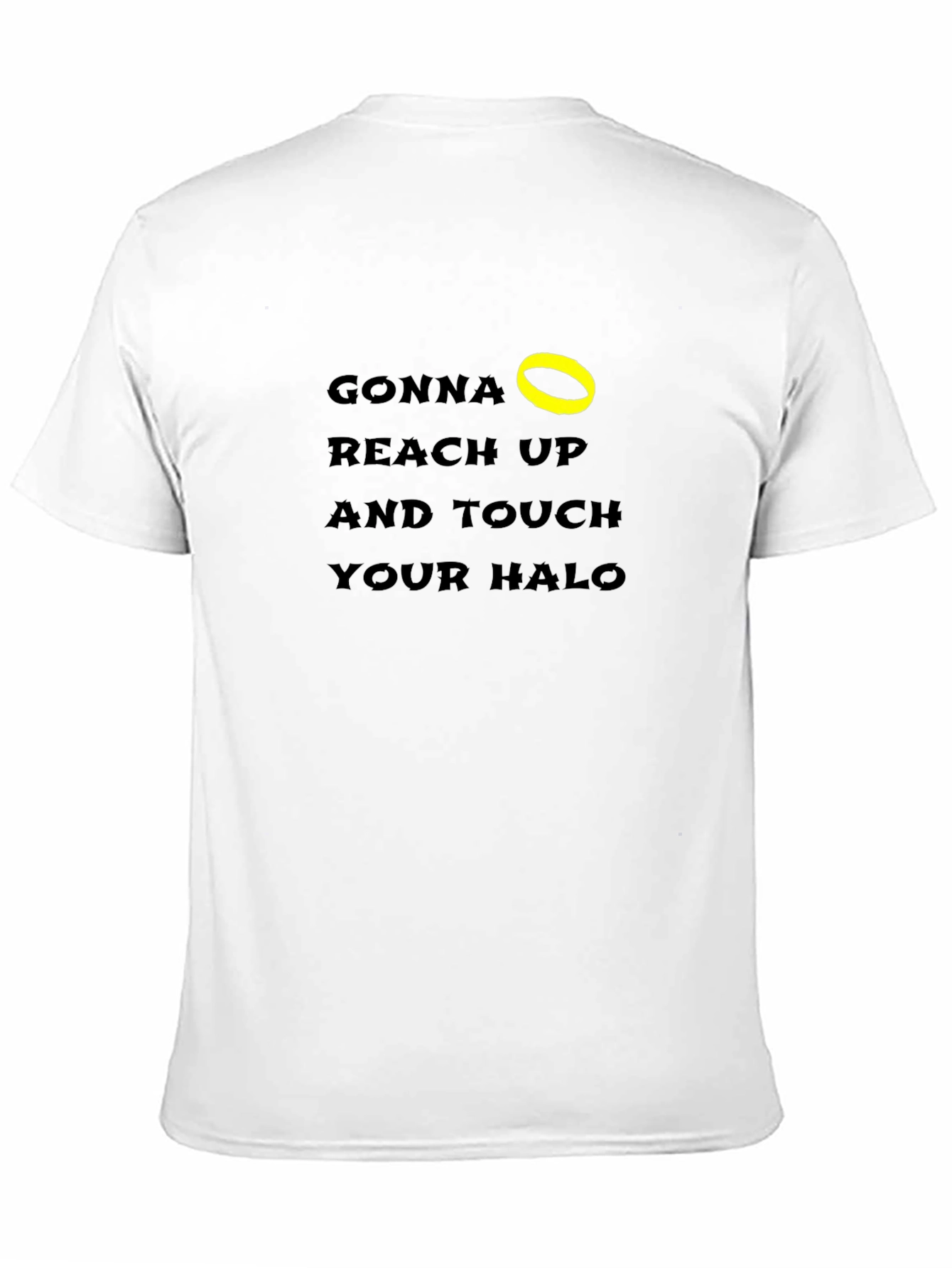 Gonna Reach Up and Touch Your Halo T-Shirt