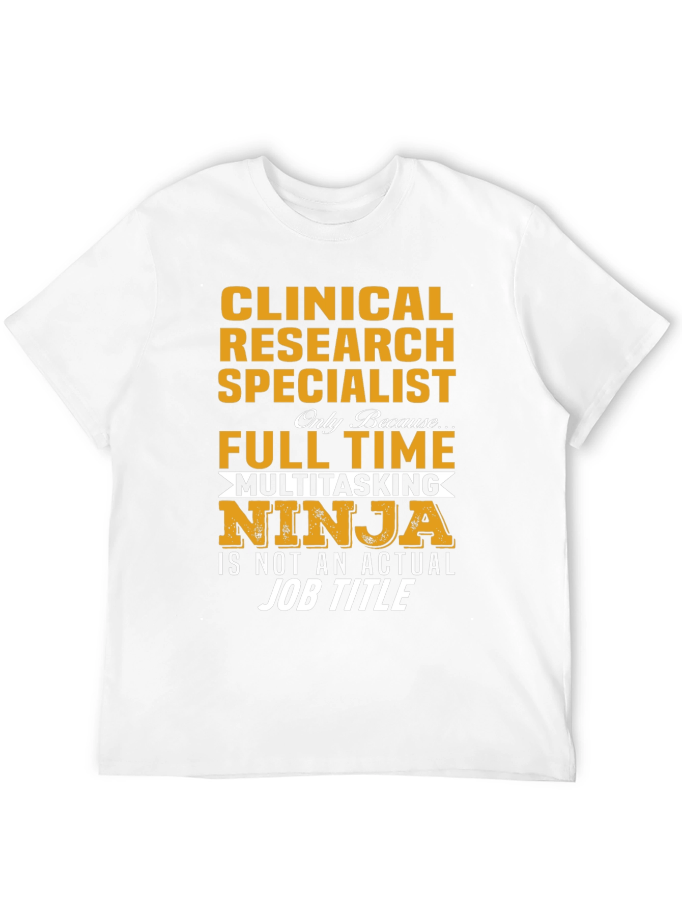 Clinical Research Specialist T-Shirt: Multitasking Ninja