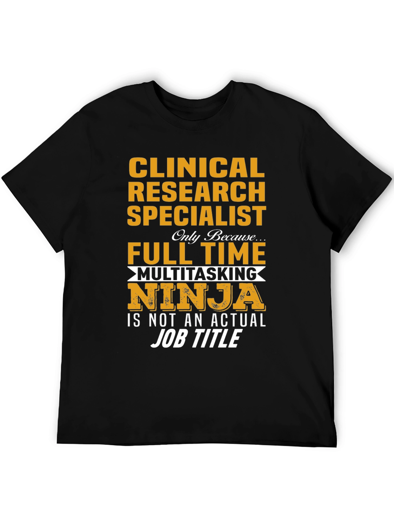 Clinical Research Specialist T-Shirt: Multitasking Ninja