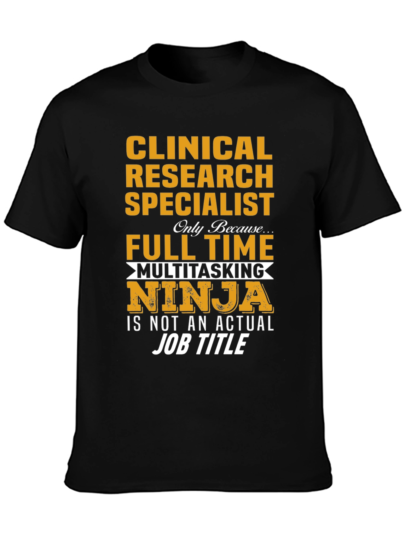 Clinical Research Specialist T-Shirt: Multitasking Ninja
