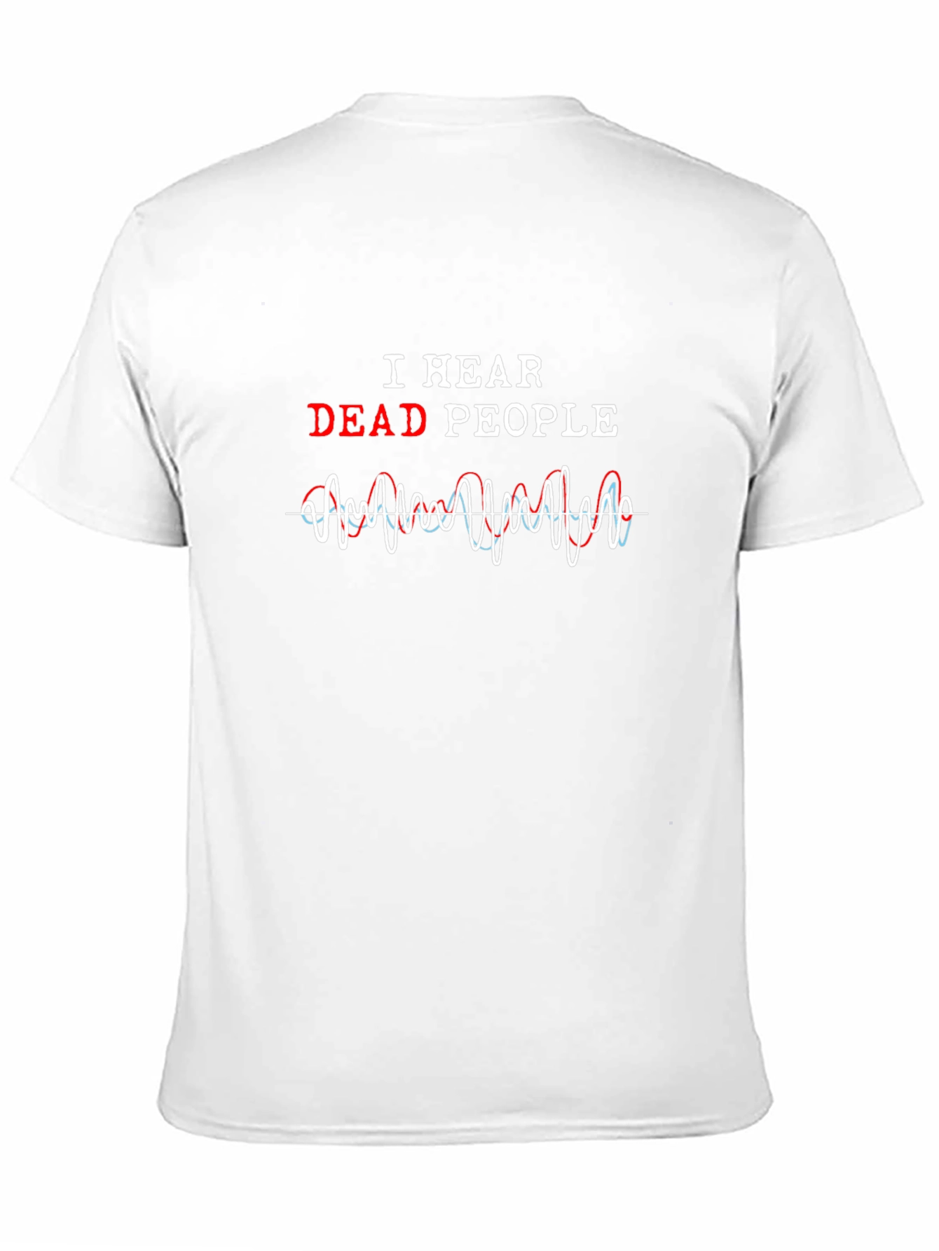 I Hear Dead People Graphic Tee