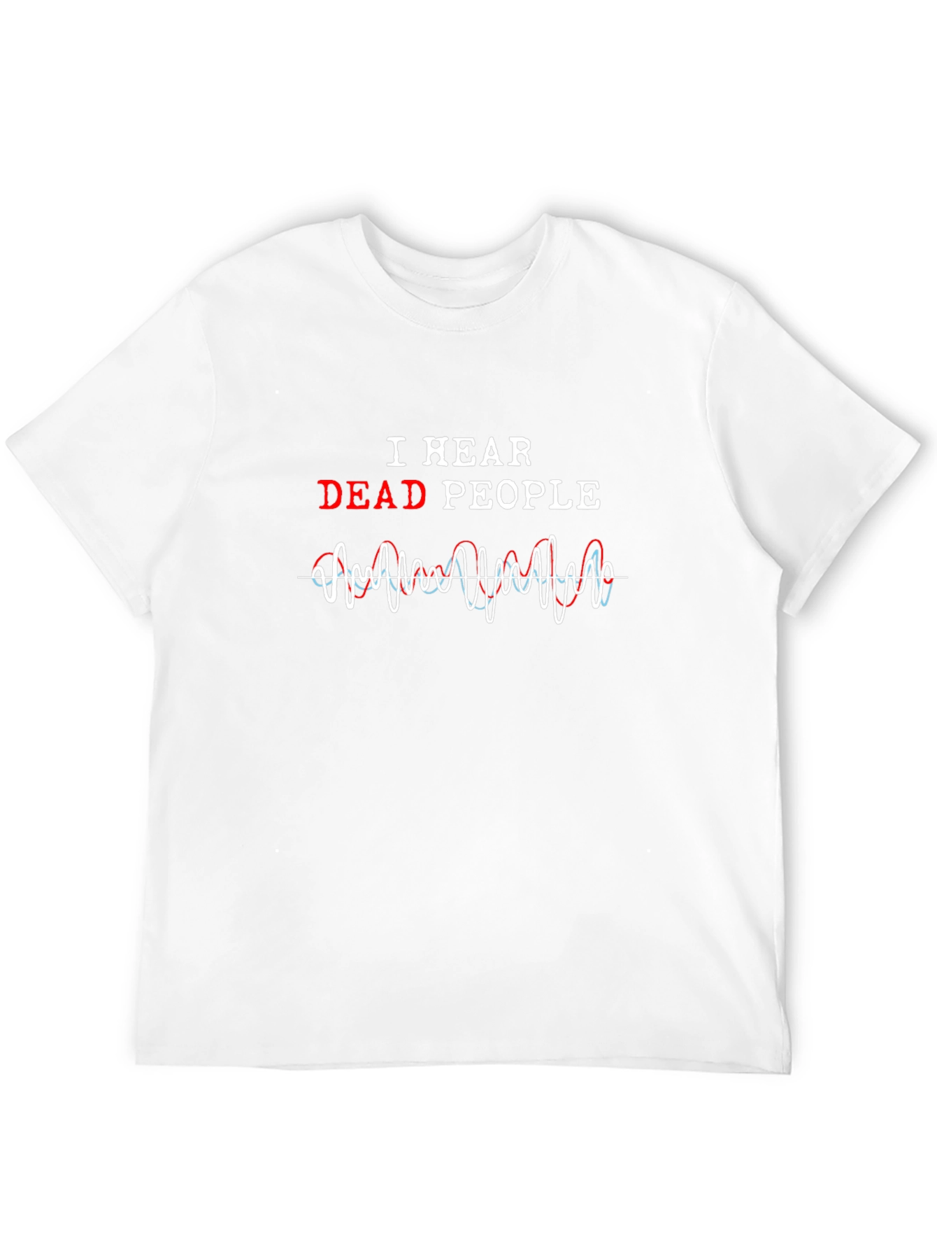 I Hear Dead People Graphic Tee