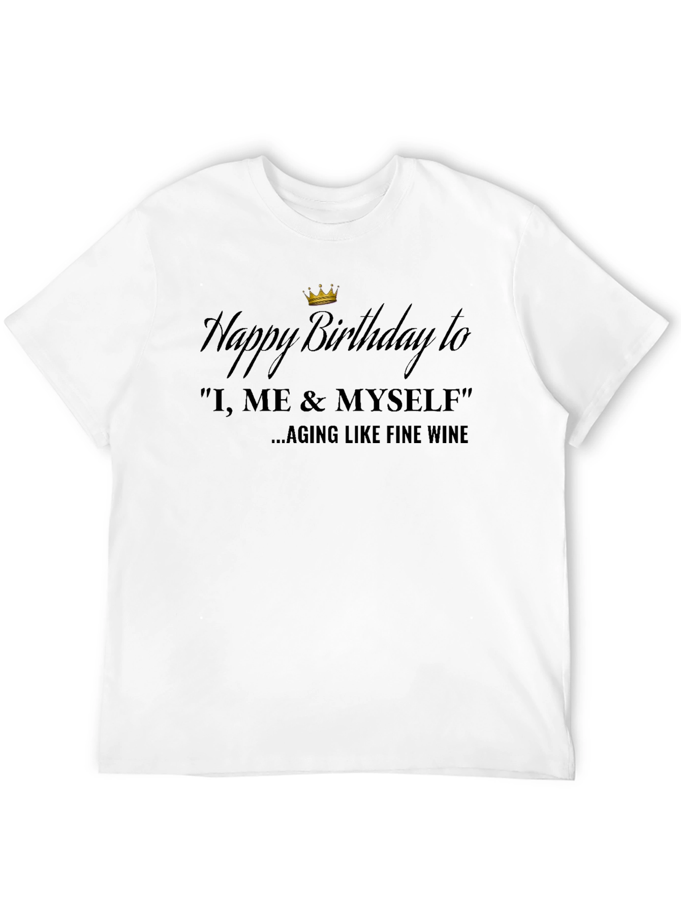 Happy Birthday to Me Funny T-Shirt