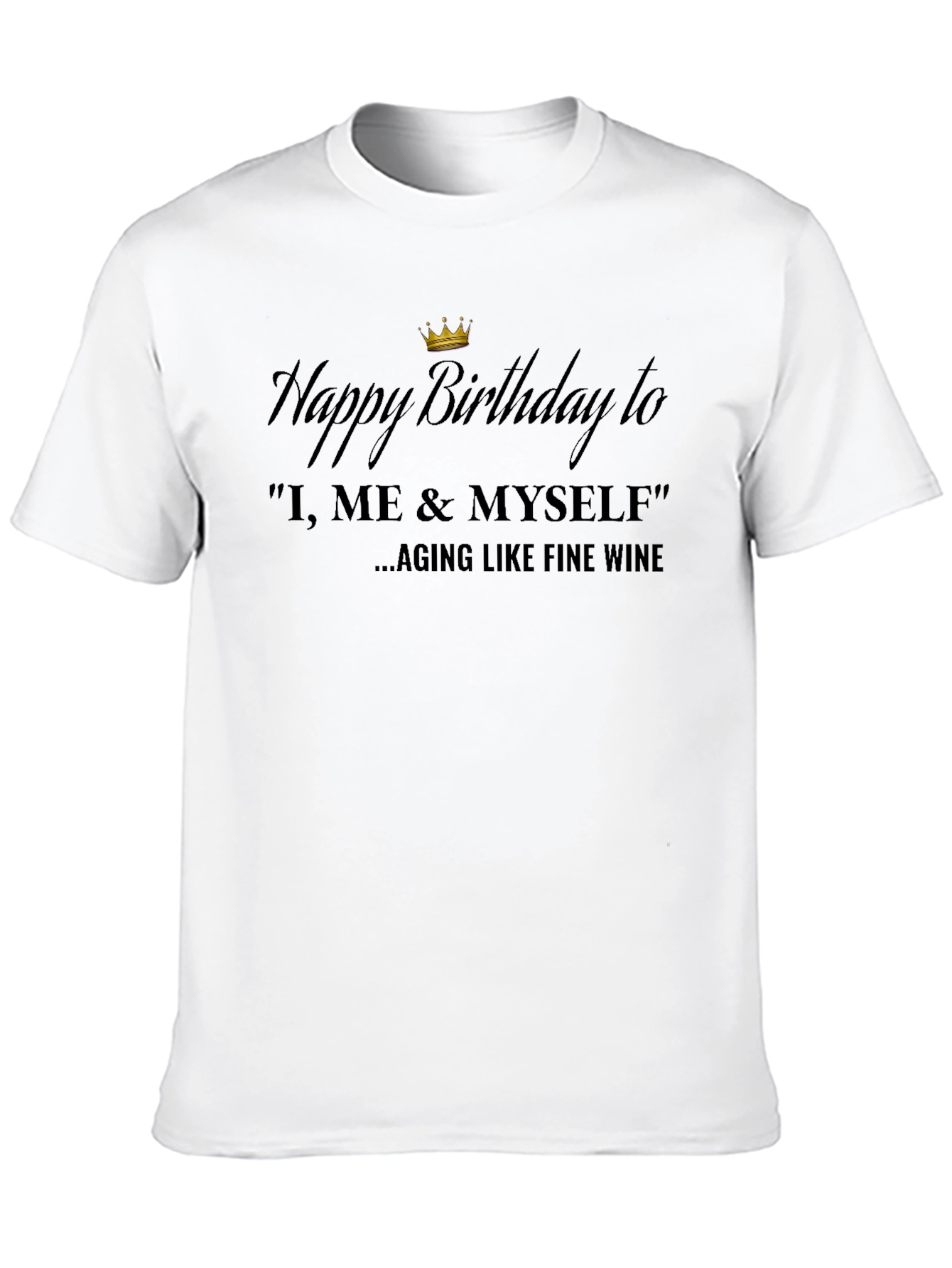 Happy Birthday to Me Funny T-Shirt